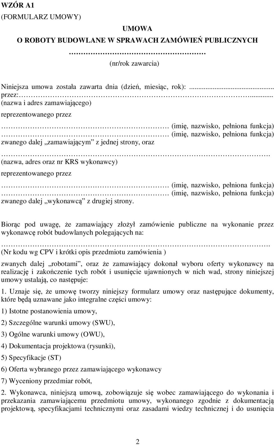 (nazwa, adres oraz nr KRS wykonawcy) reprezentowanego przez. (imię, nazwisko, pełniona funkcja). (imię, nazwisko, pełniona funkcja) zwanego dalej wykonawcą z drugiej strony.