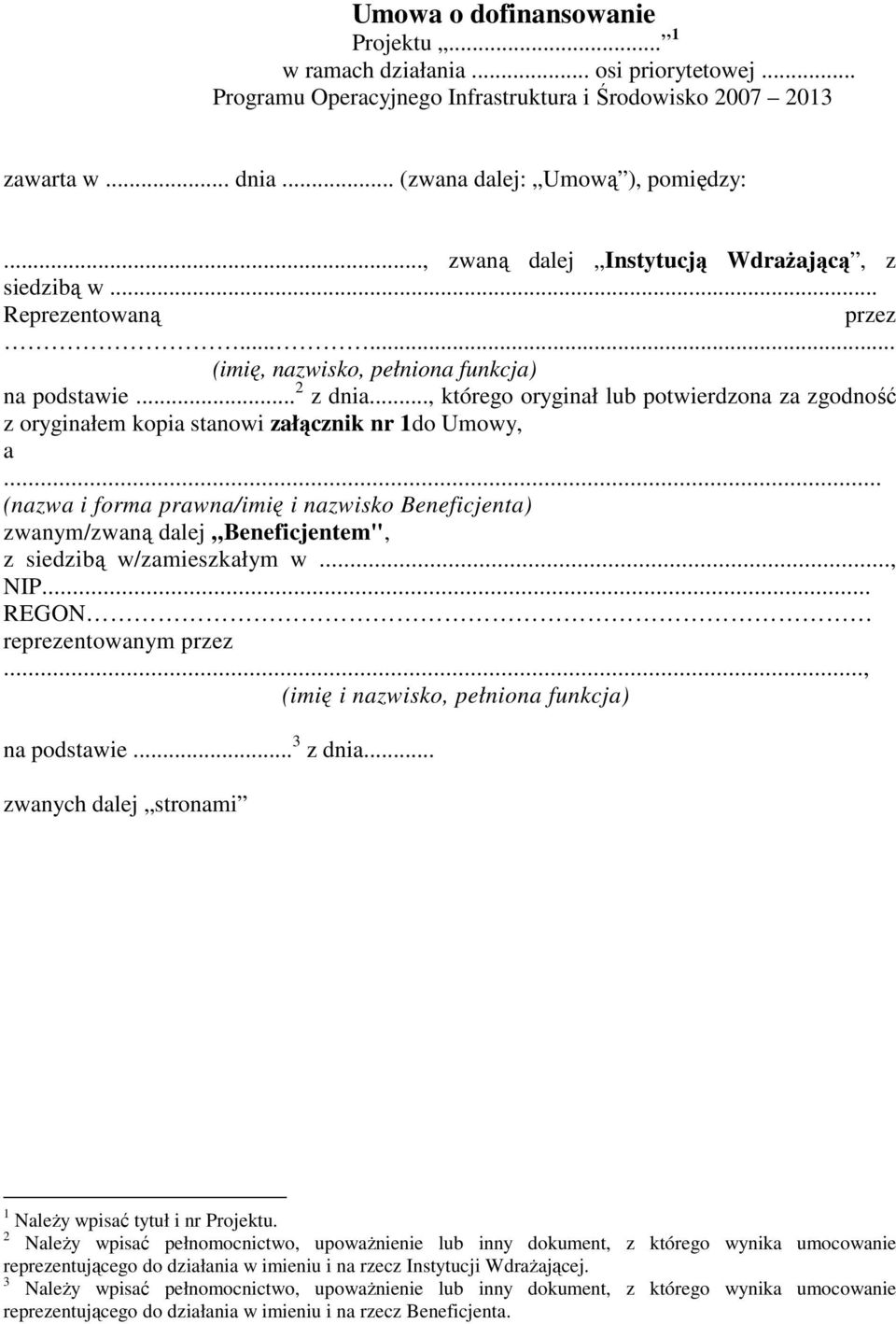 .., którego oryginał lub potwierdzona za zgodność z oryginałem kopia stanowi załącznik nr 1do Umowy, a.