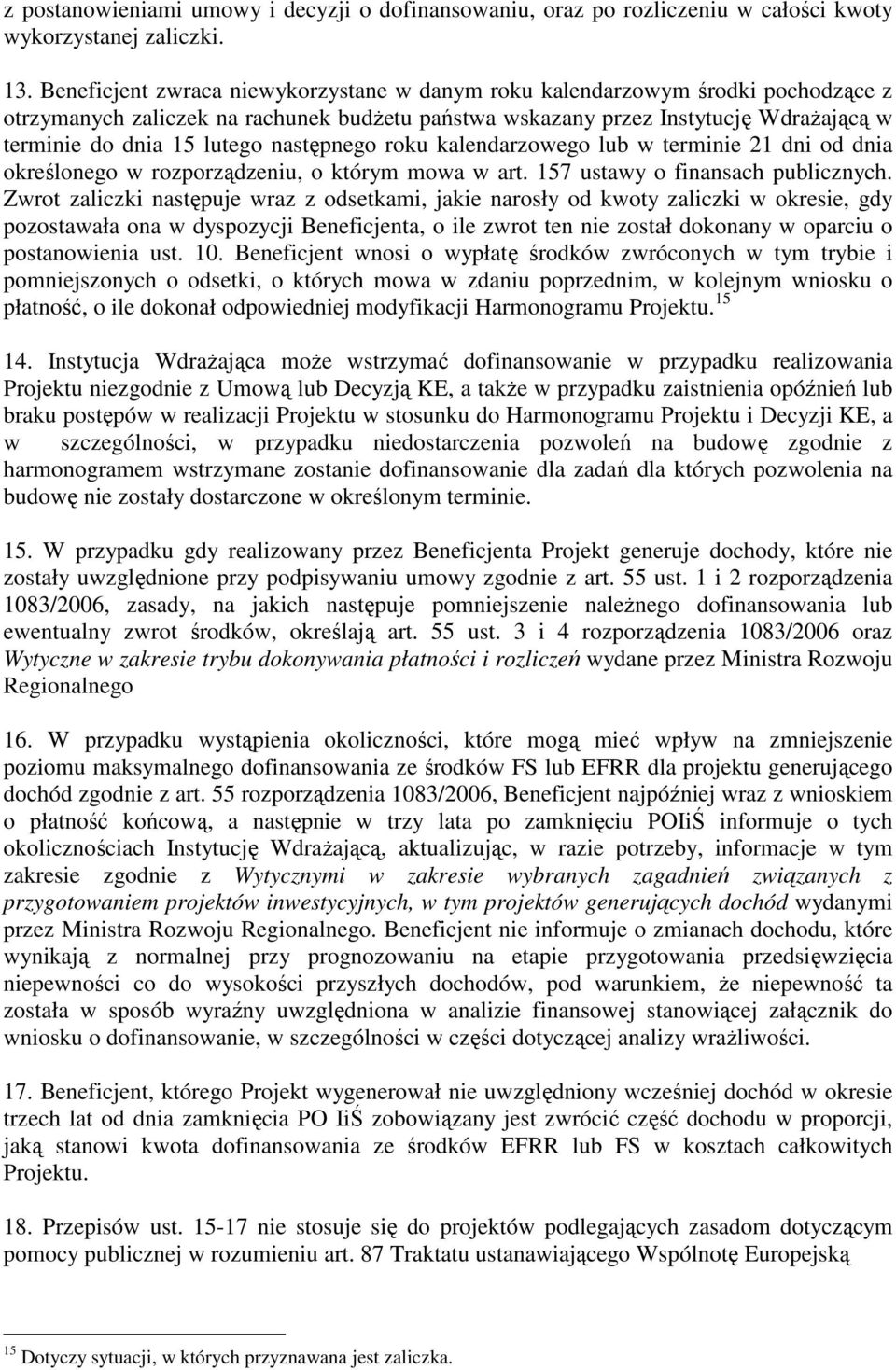 następnego roku kalendarzowego lub w terminie 21 dni od dnia określonego w rozporządzeniu, o którym mowa w art. 157 ustawy o finansach publicznych.