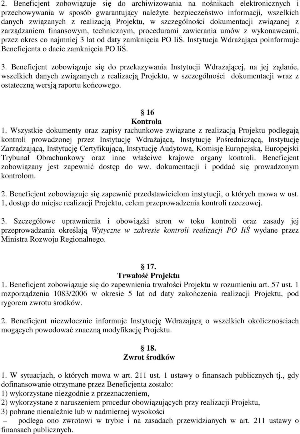 Instytucja WdraŜająca poinformuje Beneficjenta o dacie zamknięcia PO IiŚ. 3.