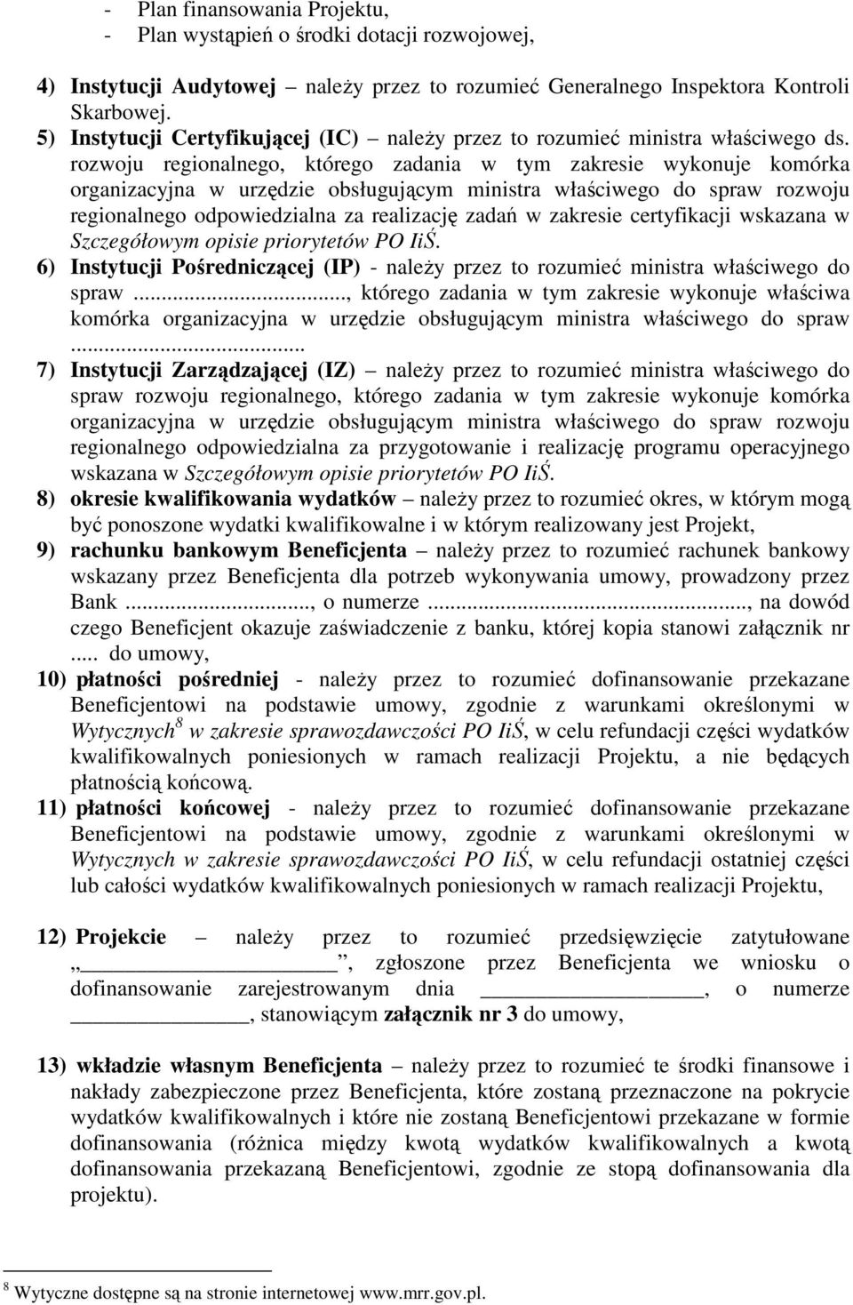 rozwoju regionalnego, którego zadania w tym zakresie wykonuje komórka organizacyjna w urzędzie obsługującym ministra właściwego do spraw rozwoju regionalnego odpowiedzialna za realizację zadań w