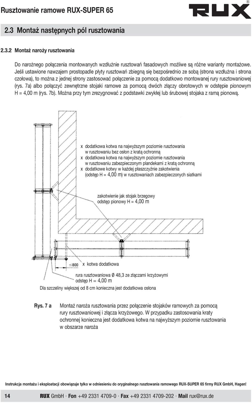 rury rusztowaniowej (rys. 7a) albo połączyć zewnętrzne stojaki ramowe za pomocą dwóch złączy obrotowych w odstępie pionowym H = 4,00 m (rys. 7b).