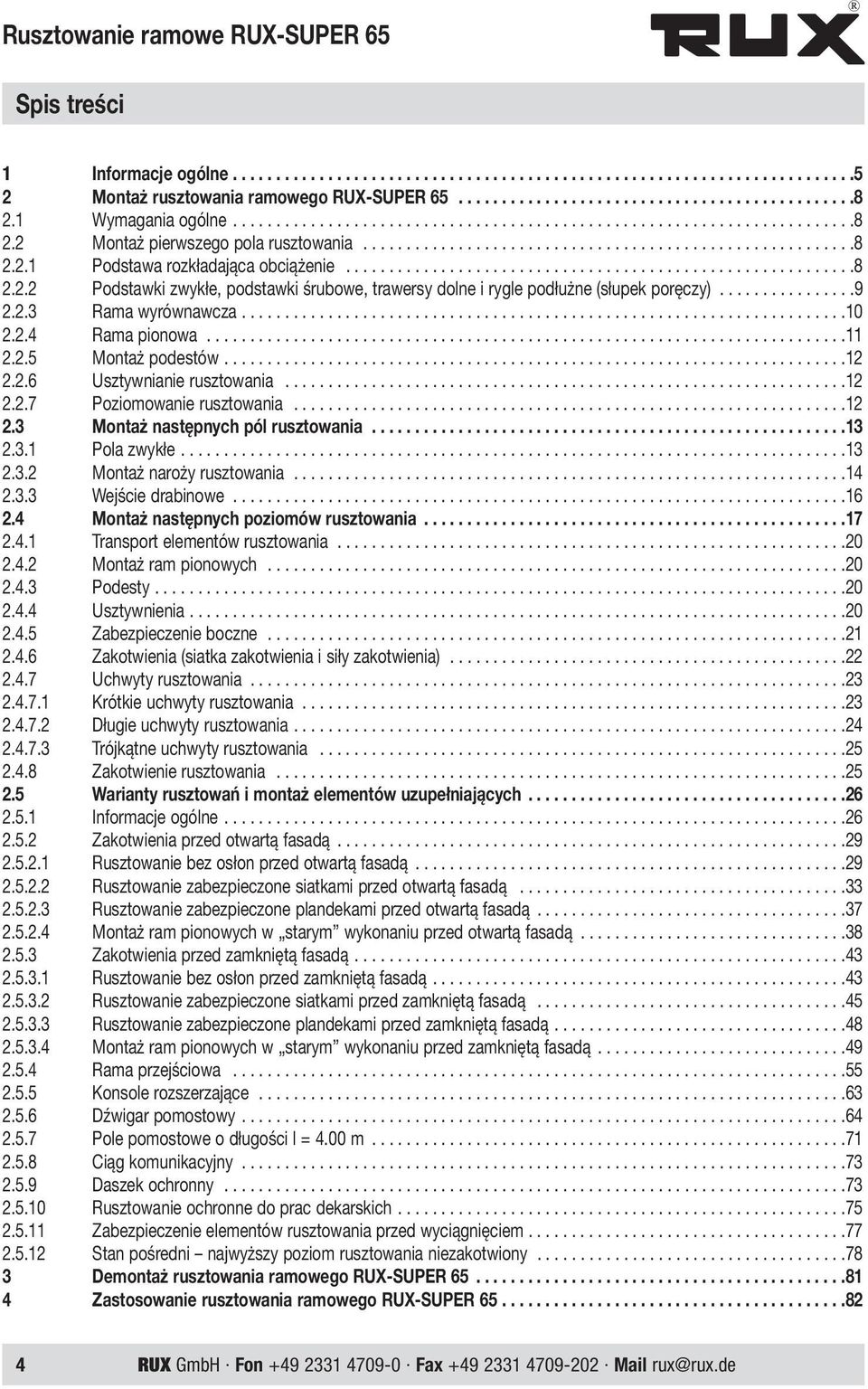 ..........................................................8 2.2.2 Podstawki zwykłe, podstawki śrubowe, trawersy dolne i rygle podłużne (słupek poręczy)................9 2.2.3 Rama wyrównawcza......................................................................10 2.