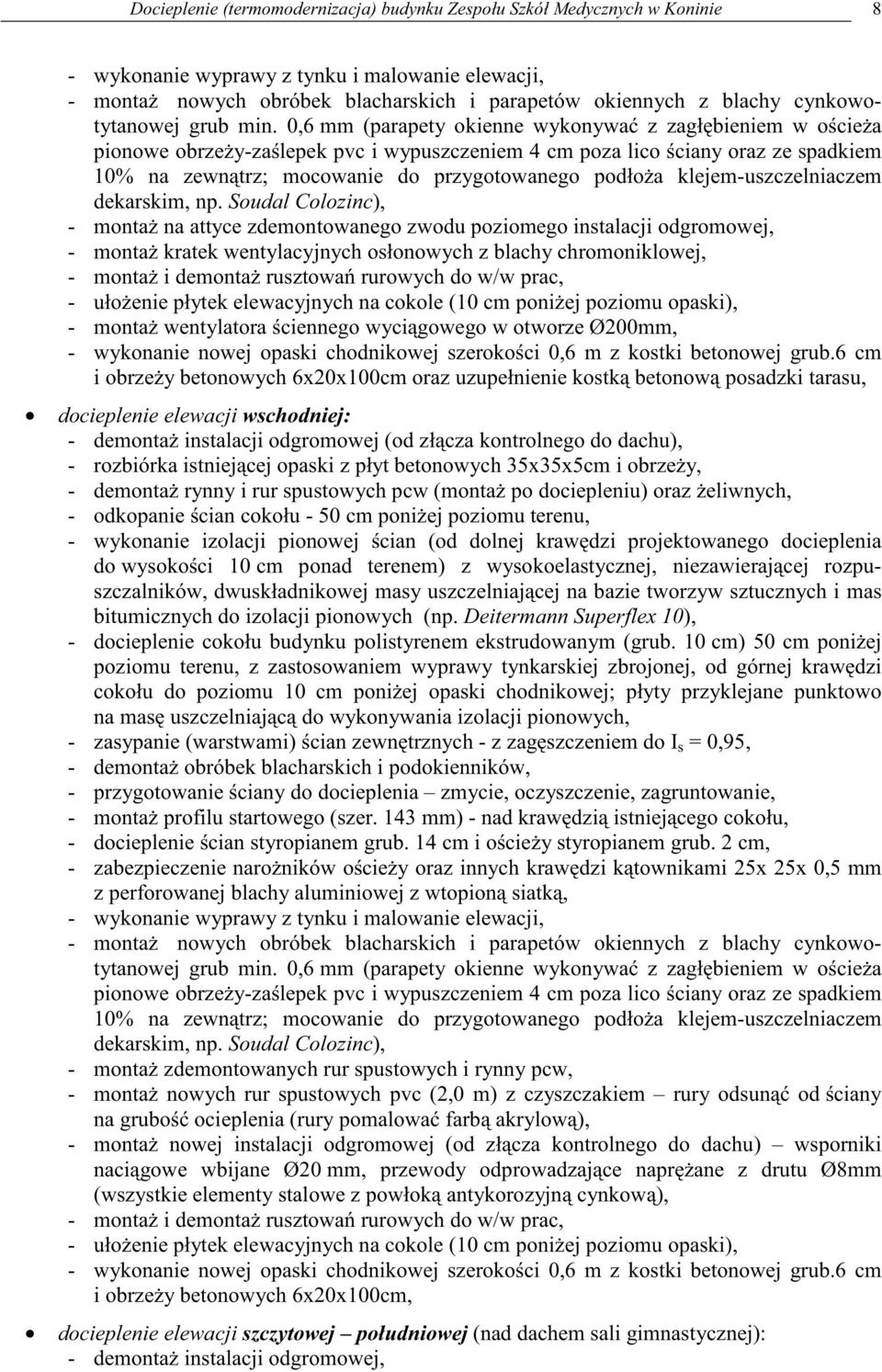 0,6 mm (parapety okienne wykonywa z zagł bieniem w o cie a pionowe obrze y-za lepek pvc i wypuszczeniem 4 cm poza lico ciany oraz ze spadkiem 10% na zewn trz; mocowanie do przygotowanego podło a