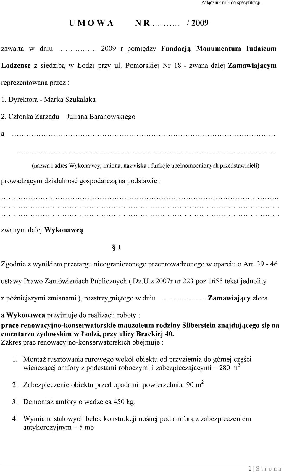 .... (nazwa i adres Wykonawcy, imiona, nazwiska i funkcje upełnomocnionych przedstawicieli) prowadzącym działalność gospodarczą na podstawie :.