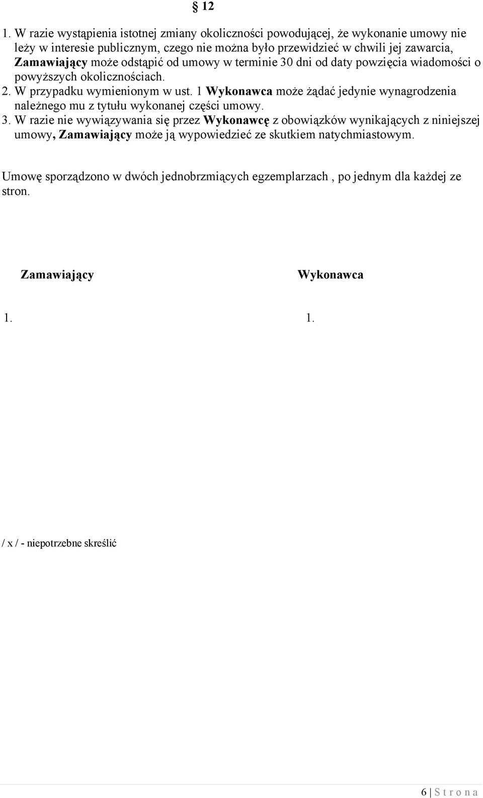1 Wykonawca może żądać jedynie wynagrodzenia należnego mu z tytułu wykonanej części umowy. 3.