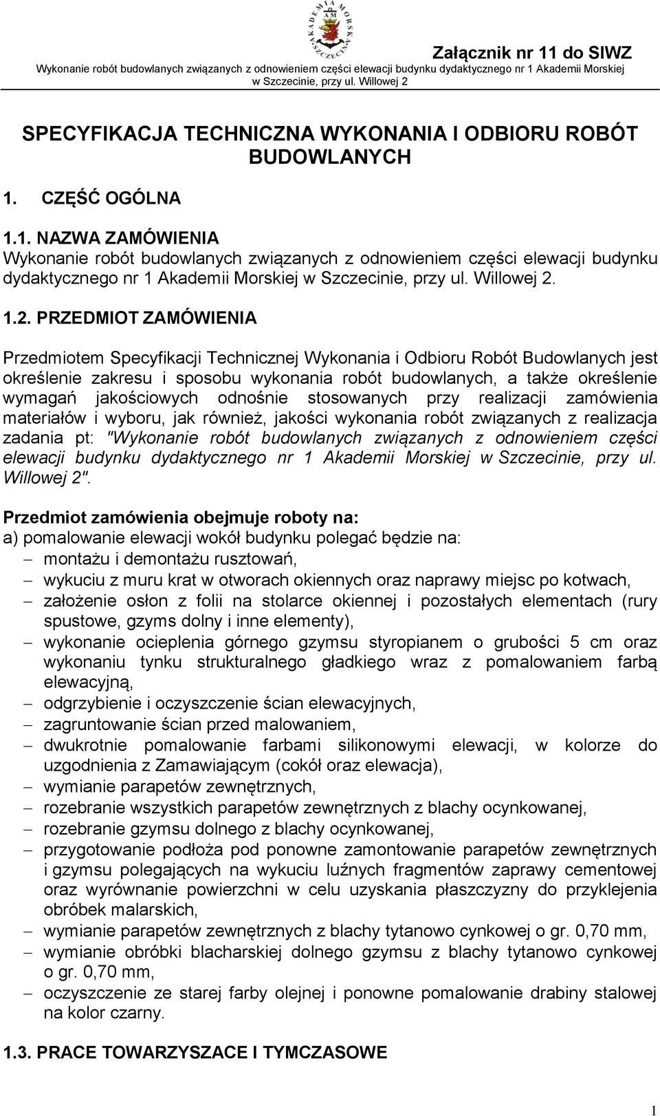 jakościowych odnośnie stosowanych przy realizacji zamówienia materiałów i wyboru, jak również, jakości wykonania robót związanych z realizacja zadania pt: "Wykonanie robót budowlanych związanych z