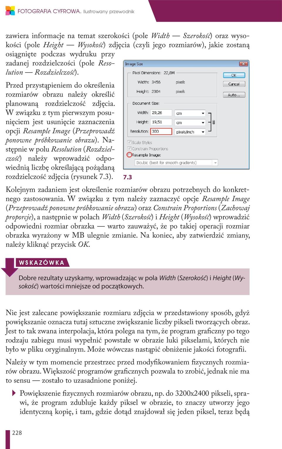 przy zadanej rozdzielczości (pole Resolution Rozdzielczość). Przed przystąpieniem do określenia rozmiarów obrazu należy określić planowaną rozdzielczość zdjęcia.