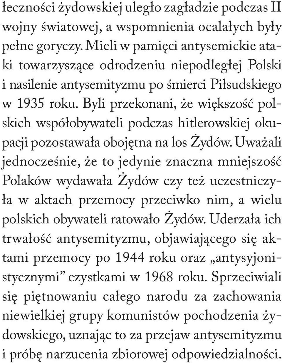 Byli przekonani, że większość polskich współobywateli podczas hitlerowskiej okupacji pozostawała obojętna na los Żydów.