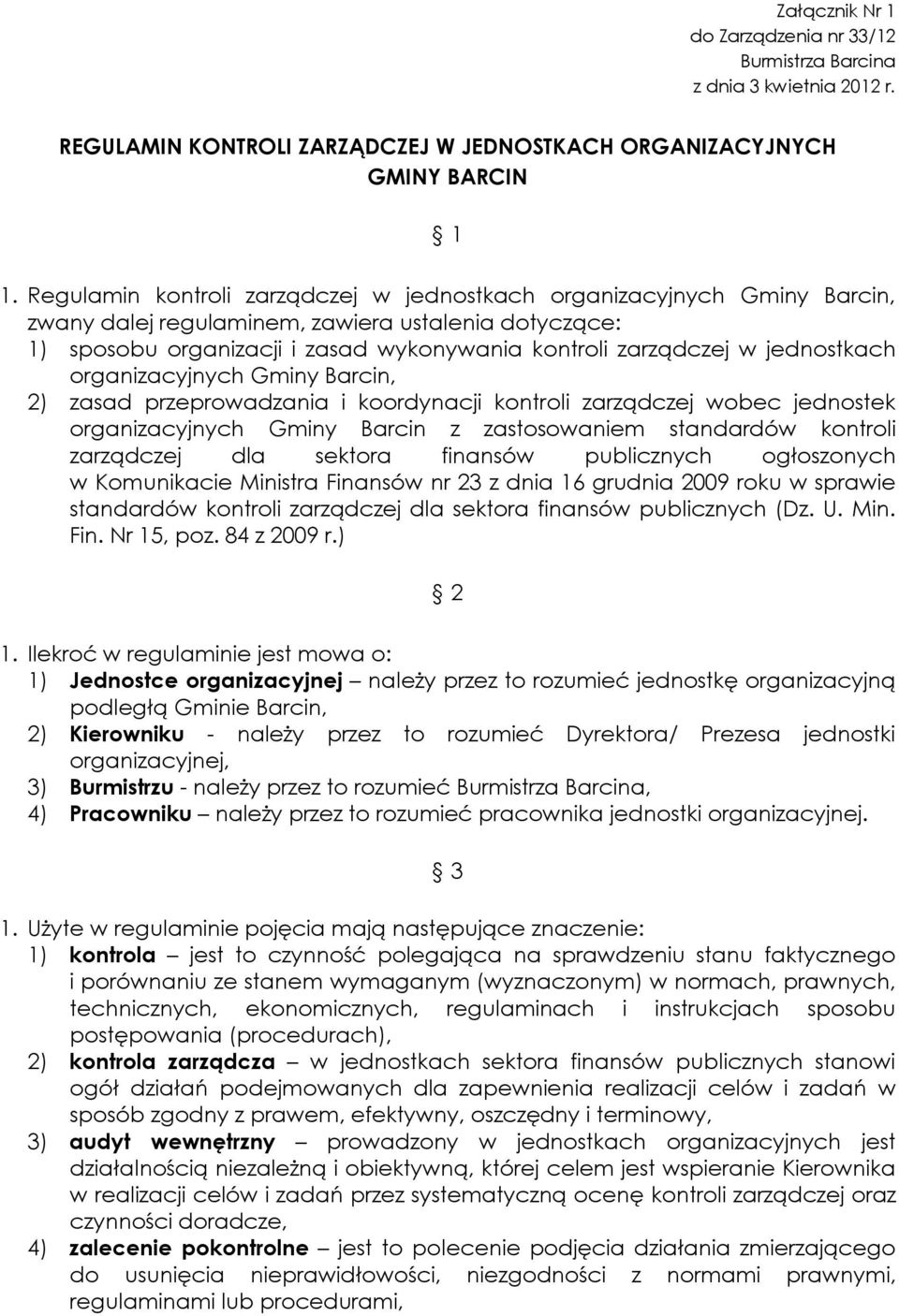 jednostkach organizacyjnych Gminy Barcin, 2) zasad przeprowadzania i koordynacji kontroli zarządczej wobec jednostek organizacyjnych Gminy Barcin z zastosowaniem standardów kontroli zarządczej dla