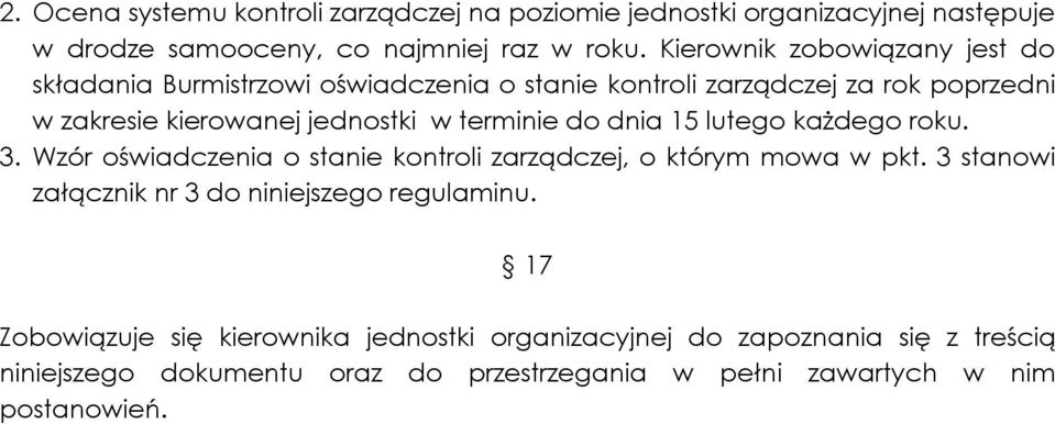 terminie do dnia 15 lutego każdego roku. 3. Wzór oświadczenia o stanie kontroli zarządczej, o którym mowa w pkt.