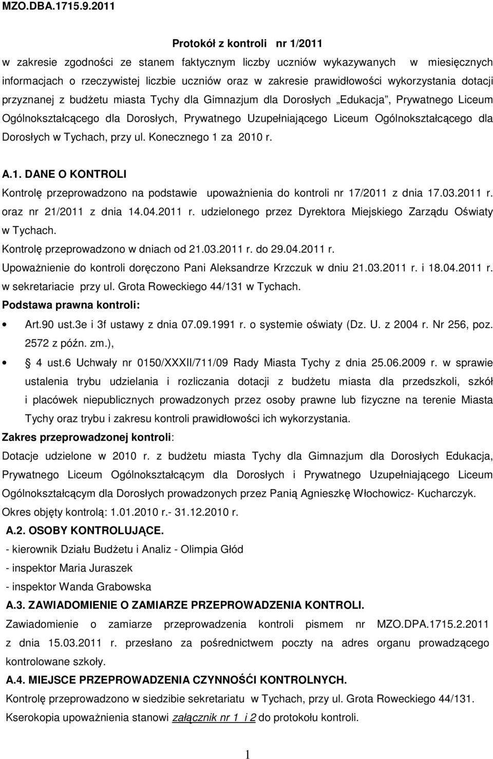 wykorzystania dotacji przyznanej z budŝetu miasta Tychy dla Gimnazjum dla Dorosych Edukacja, Prywatnego Liceum Ogólnoksztacącego dla Dorosych, Prywatnego Uzupeniającego Liceum Ogólnoksztacącego dla