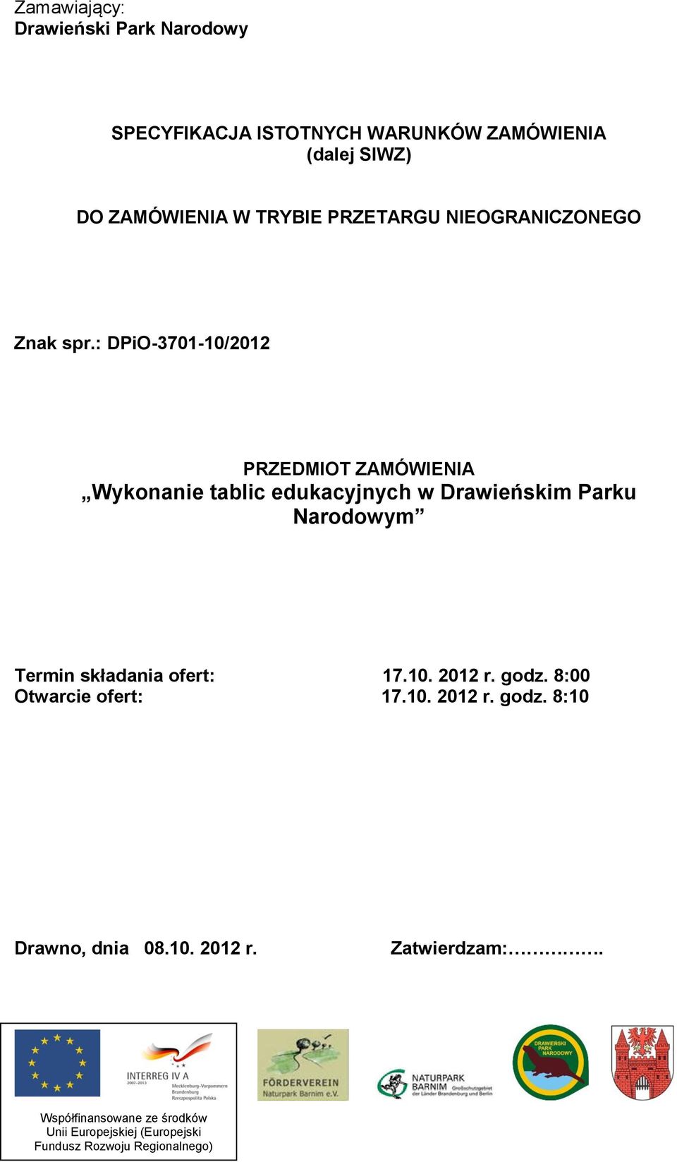 : DPiO-3701-10/2012 PRZEDMIOT ZAMÓWIENIA Wykonanie tablic edukacyjnych w Drawieńskim Parku