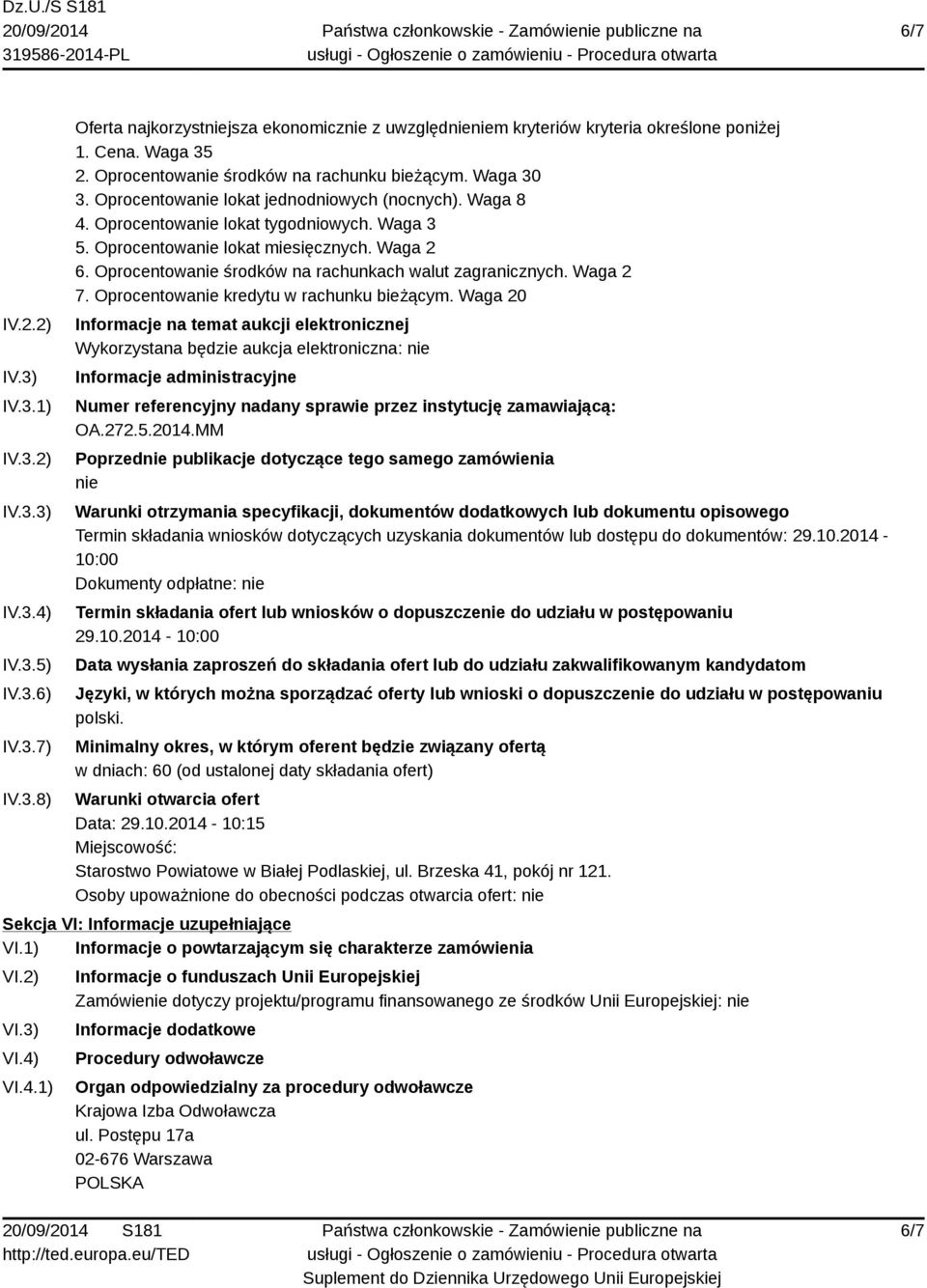 Waga 2 6. Oprocentowanie środków na rachunkach walut zagranicznych. Waga 2 7. Oprocentowanie kredytu w rachunku bieżącym.