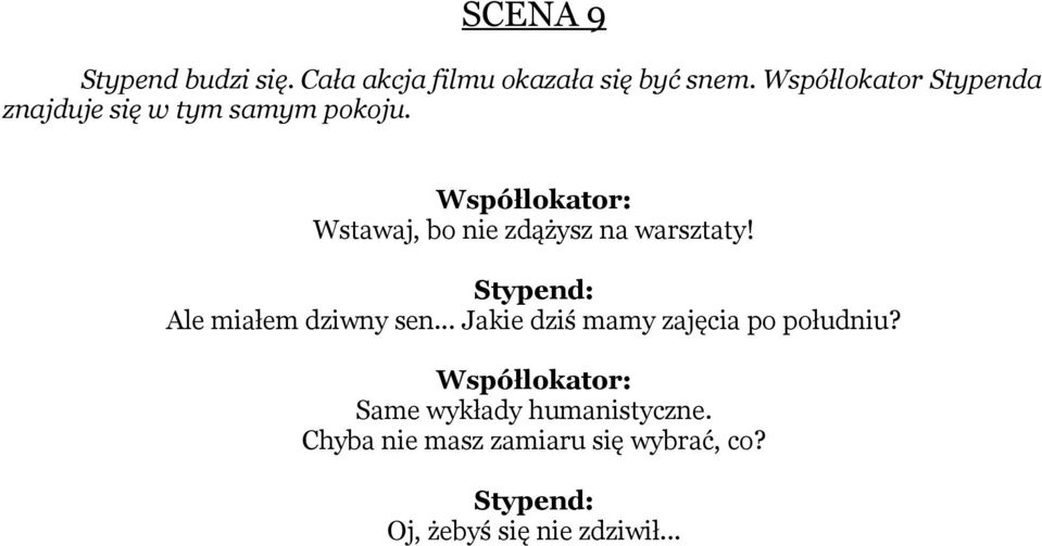 Współlokator: Wstawaj, bo nie zdążysz na warsztaty! Ale miałem dziwny sen.