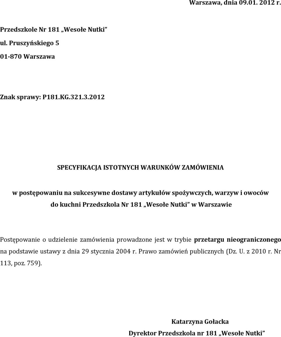 owoców do kuchni Przedszkola Nr 181 w Warszawie Postępowanie o udzielenie zamówienia prowadzone jest w trybie przetargu