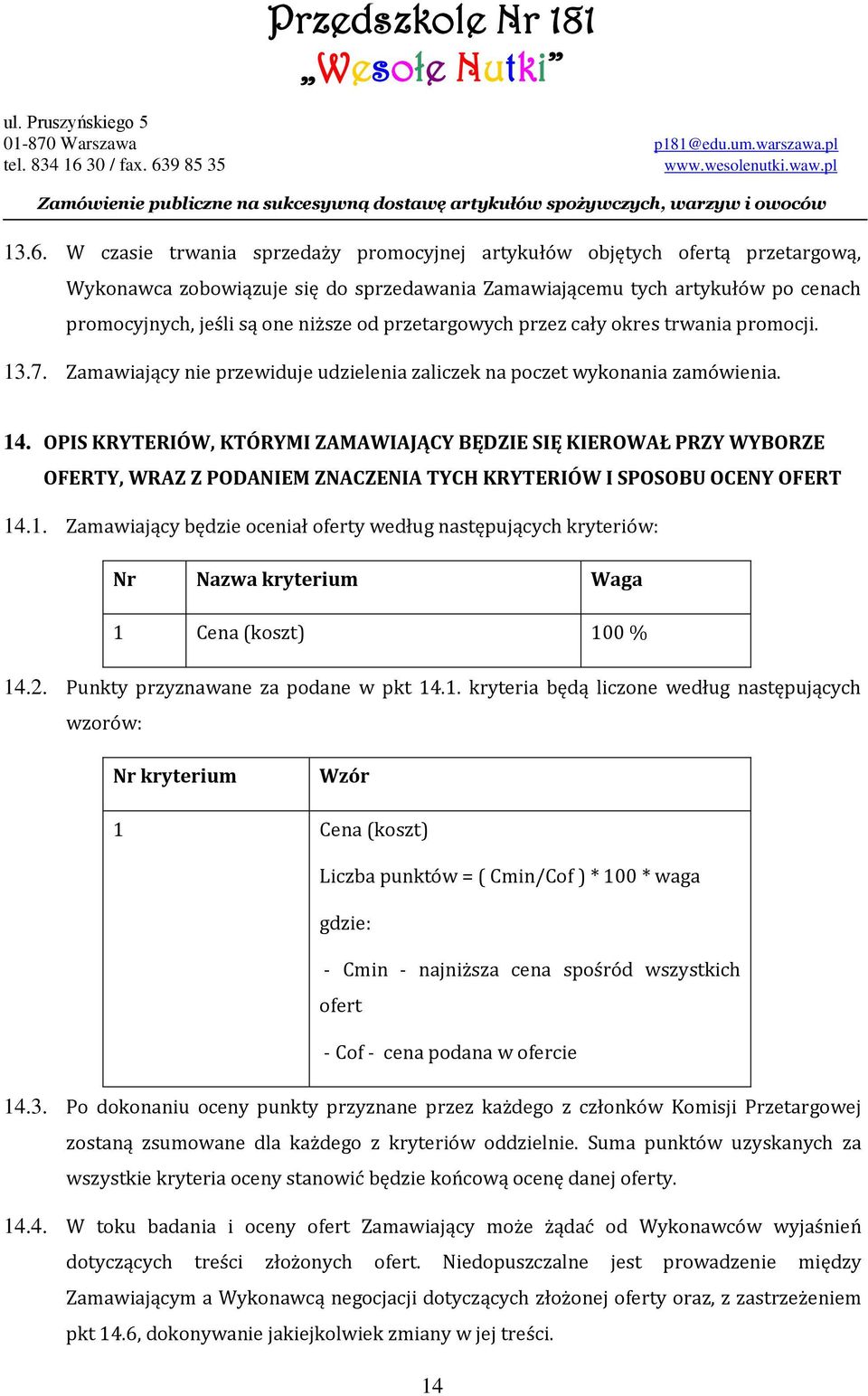 OPIS KRYTERIÓW, KTÓRYMI ZAMAWIAJĄCY BĘDZIE SIĘ KIEROWAŁ PRZY WYBORZE OFERTY, WRAZ Z PODANIEM ZNACZENIA TYCH KRYTERIÓW I SPOSOBU OCENY OFERT 14