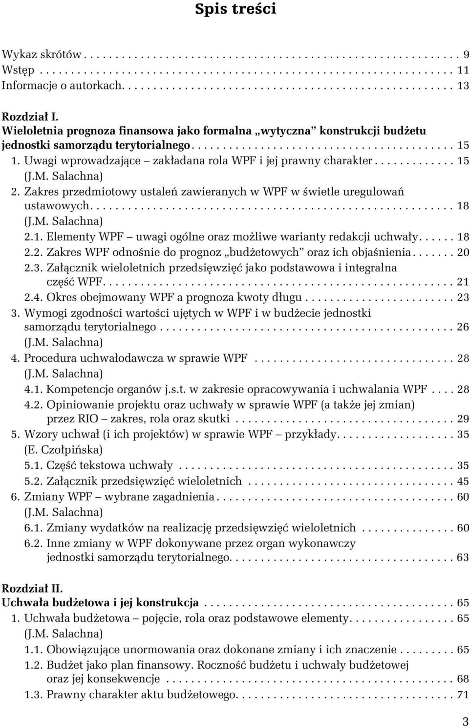 Uwagi wprowadzające zakładana rola WPF i jej prawny charakter............. 15 2. Zakres przedmiotowy ustaleń zawieranych w WPF w świetle uregulowań ustawowych.......................................................... 18 2.