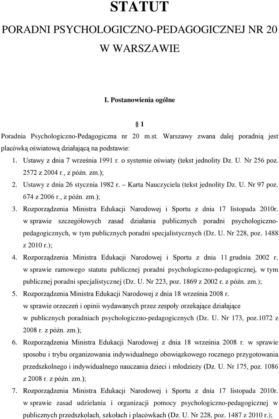 674 z 2006 r., z późn. zm.); 3. Rozporządzenia Ministra Edukacji Narodowej i Sportu z dnia 17 listopada 2010r.