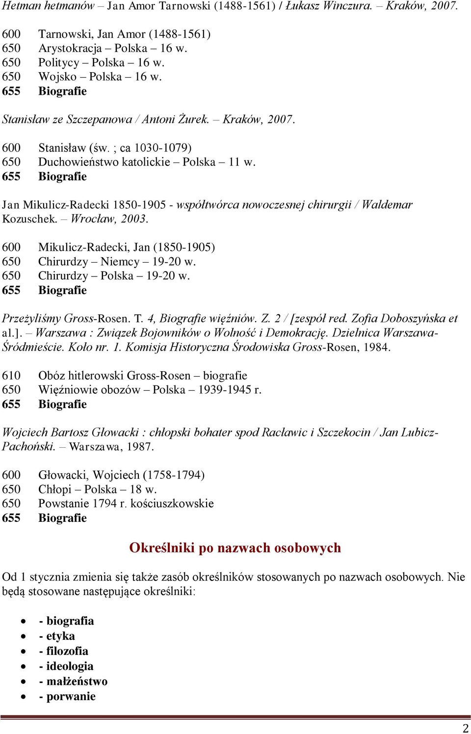655 Biografie Jan Mikulicz-Radecki 1850-1905 - współtwórca nowoczesnej chirurgii / Waldemar Kozuschek. Wrocław, 2003. 600 Mikulicz-Radecki, Jan (1850-1905) 650 Chirurdzy Niemcy 19-20 w.