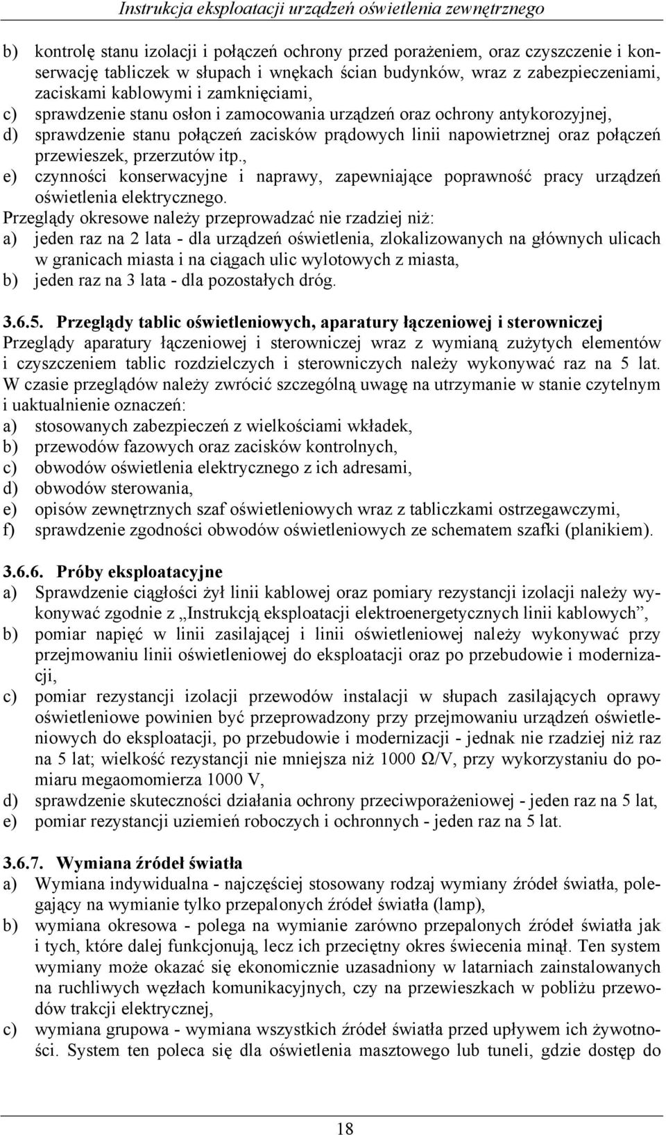 itp., e) czynności konserwacyjne i naprawy, zapewniające poprawność pracy urządzeń oświetlenia elektrycznego.