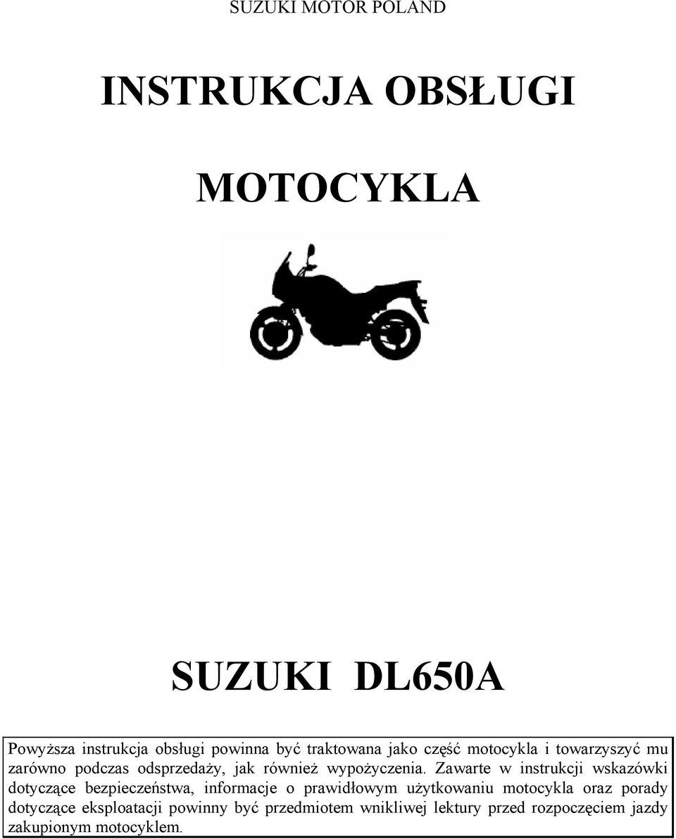 Zawarte w instrukcji wskazówki dotyczące bezpieczeństwa, informacje o prawidłowym użytkowaniu motocykla oraz