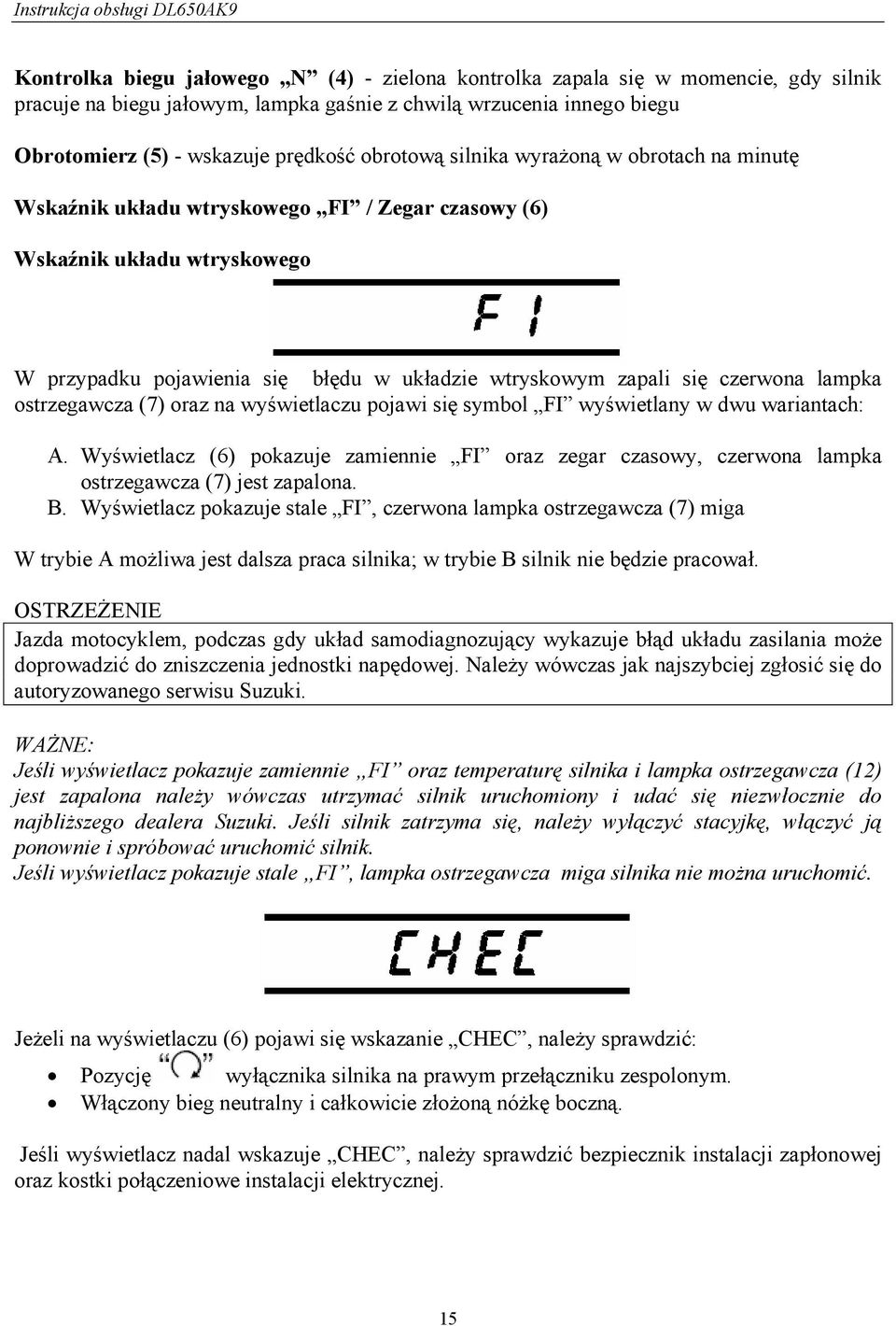 czerwona lampka ostrzegawcza (7) oraz na wyświetlaczu pojawi się symbol FI wyświetlany w dwu wariantach: A.