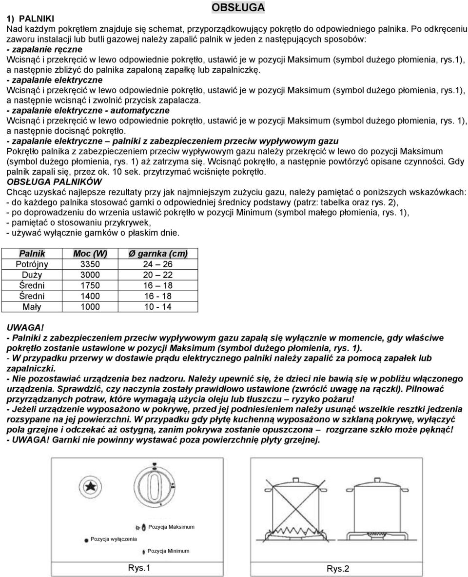 Maksimum (symbol dużego płomienia, rys.1), a następnie zbliżyć do palnika zapaloną zapałkę lub zapalniczkę.