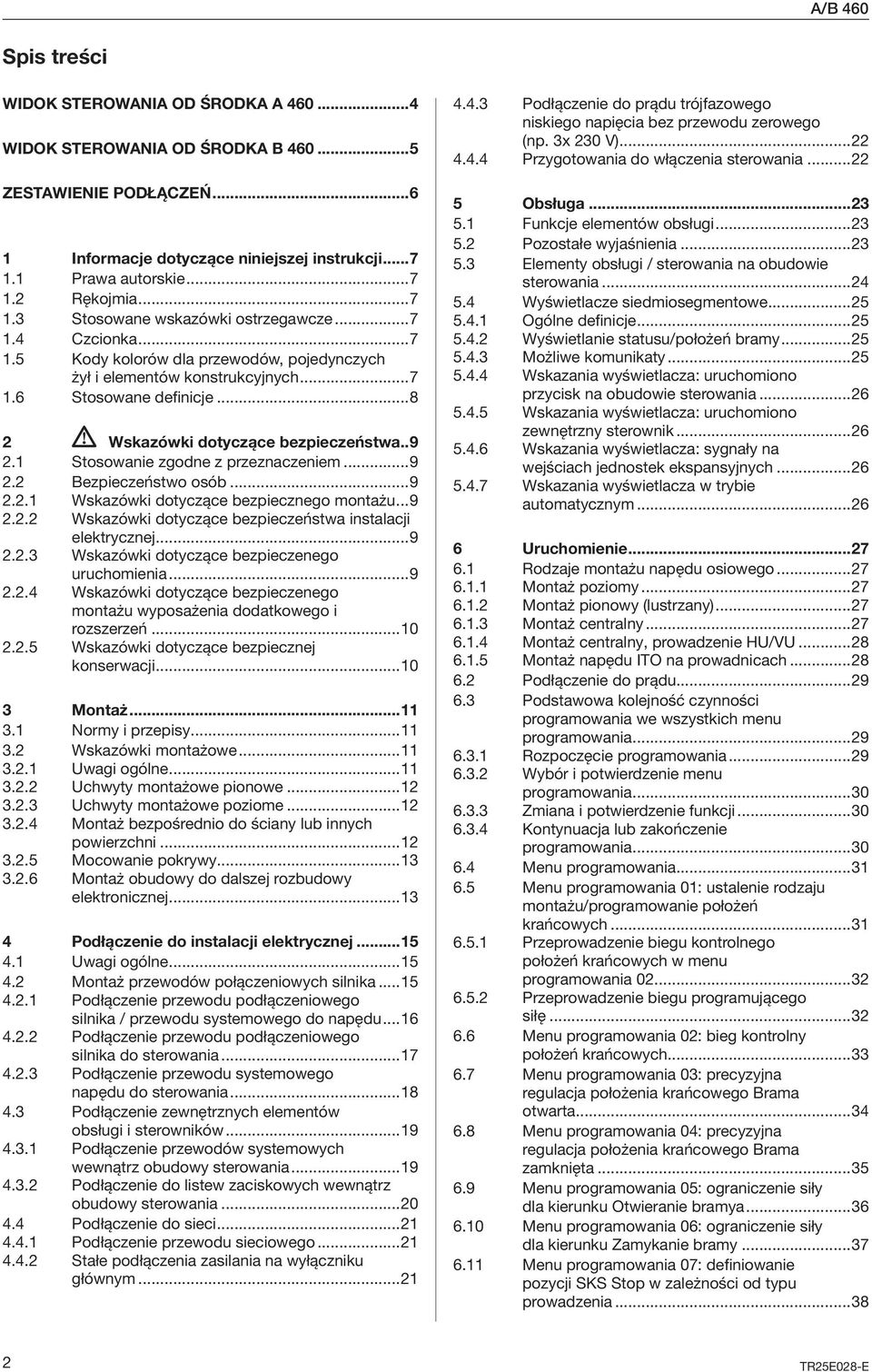 ..8 2 Wskazówki dotyczące bezpieczeństwa..9 2.1 Stosowanie zgodne z przeznaczeniem...9 2.2 Bezpieczeństwo osób...9 2.2.1 Wskazówki dotyczące bezpiecznego montażu...9 2.2.2 Wskazówki dotyczące bezpieczeństwa instalacji elektrycznej.