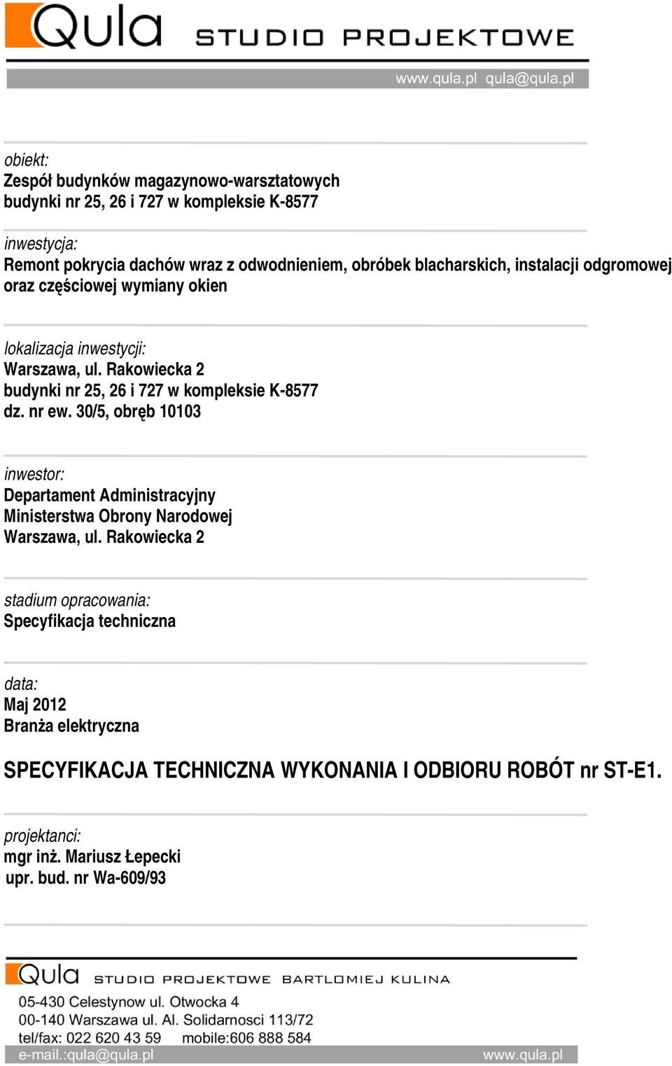 Rakowiecka 2 budynki nr 25, 26 i 727 w kompleksie K-8577 dz. nr ew.