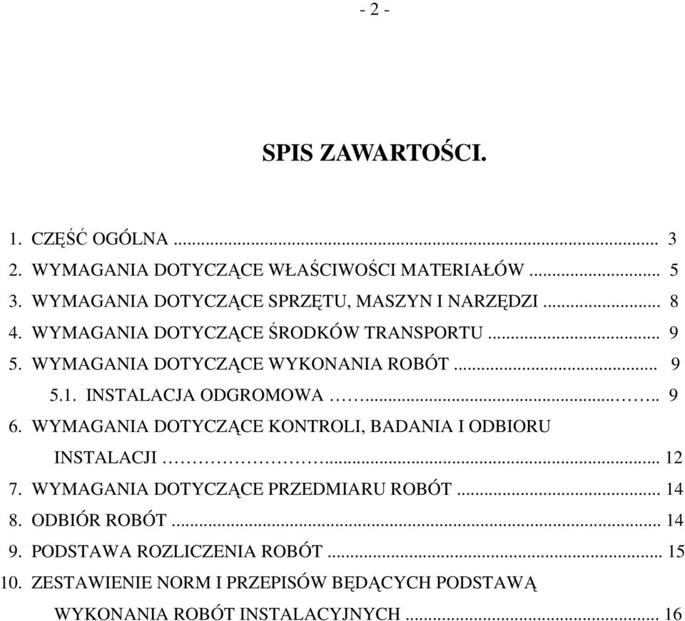 WYMAGANIA DOTYCZĄCE WYKONANIA ROBÓT... 9 5.1. INSTALACJA ODGROMOWA..... 9 6.