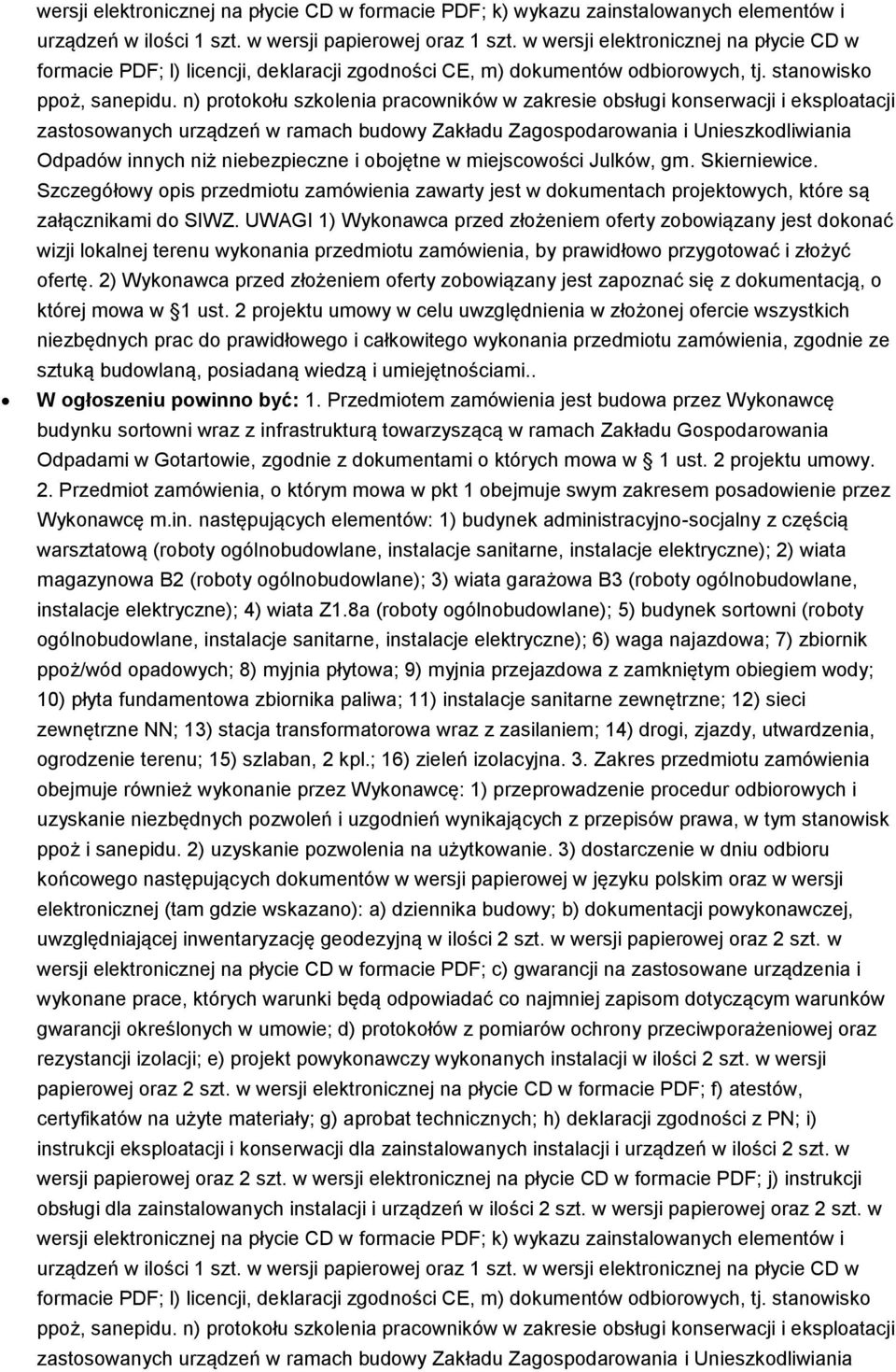 n) protokołu szkolenia pracowników w zakresie obsługi konserwacji i eksploatacji zastosowanych urządzeń w ramach budowy Zakładu Zagospodarowania i Unieszkodliwiania Odpadów innych niż niebezpieczne i