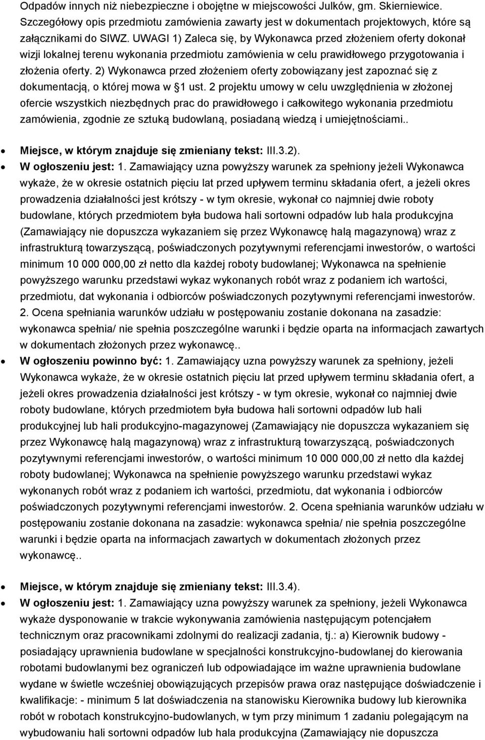 2) Wykonawca przed złożeniem oferty zobowiązany jest zapoznać się z dokumentacją, o której mowa w 1 ust.