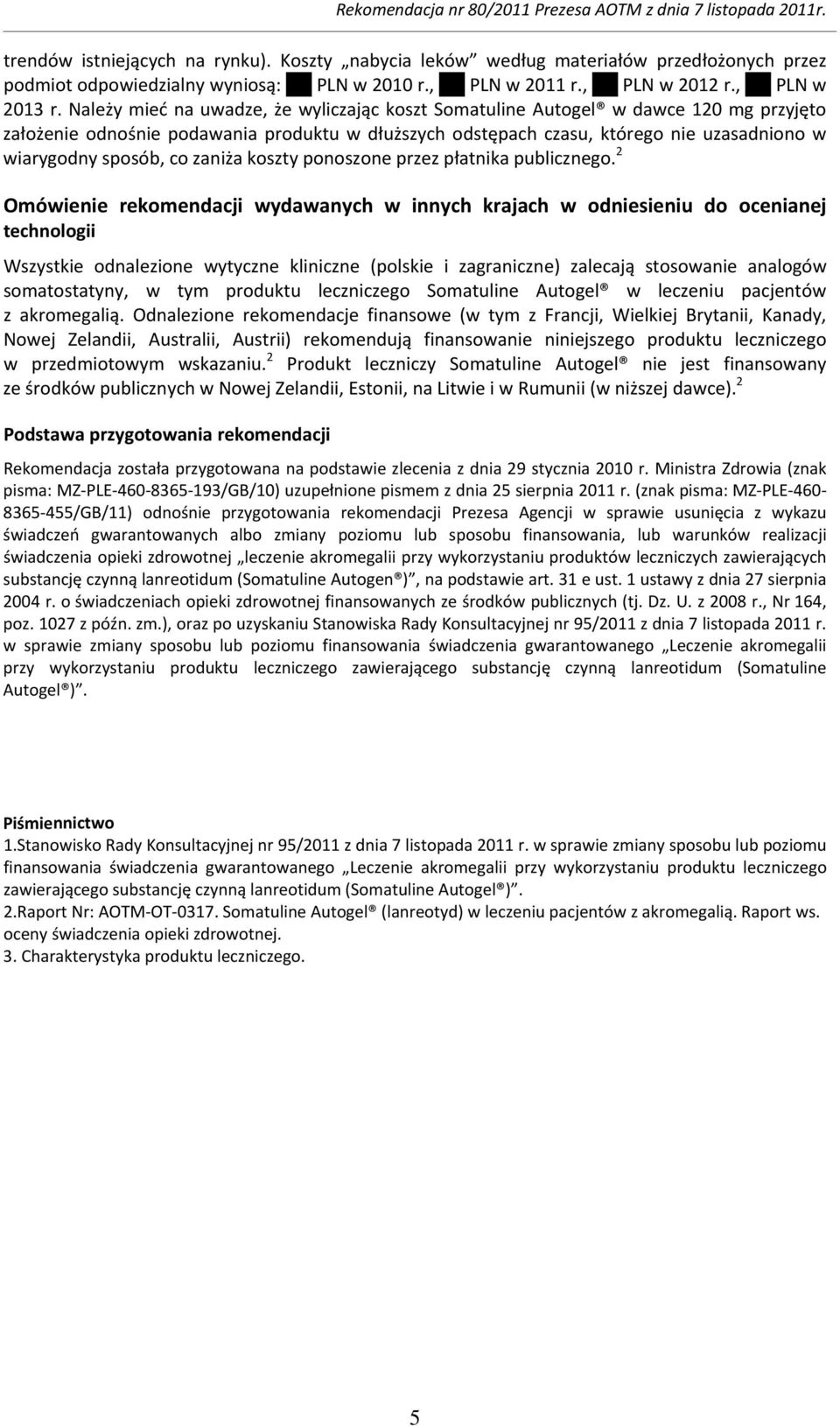co zaniża koszty ponoszone przez płatnika publicznego.
