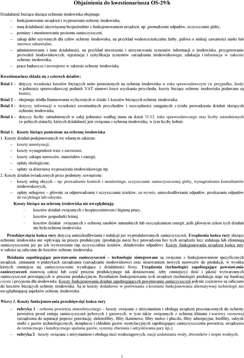 gromadzenie odpadów, oczyszczanie gleby, pomiary i monitorowanie poziomu zanieczyszczeń, zakup dóbr używanych dla celów ochrony środowiska, na przykład wodorozcieńczalne farby, paliwa o niskiej