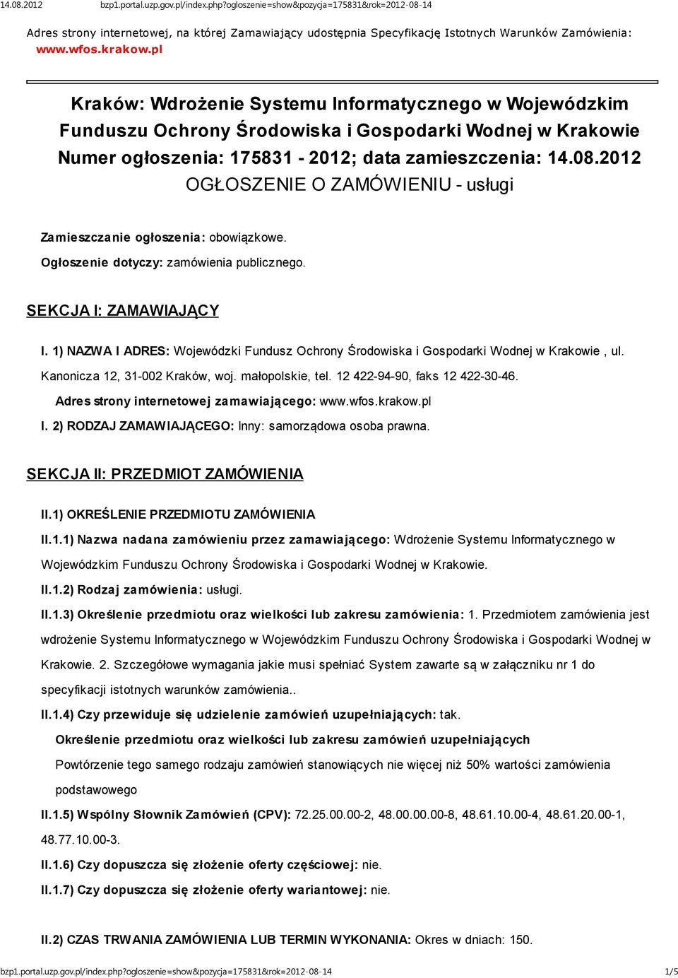 2012 OGŁOSZENIE O ZAMÓWIENIU - usługi Zamieszczanie ogłoszenia: obowiązkowe. Ogłoszenie dotyczy: zamówienia publicznego. SEKCJA I: ZAMAWIAJĄCY I.