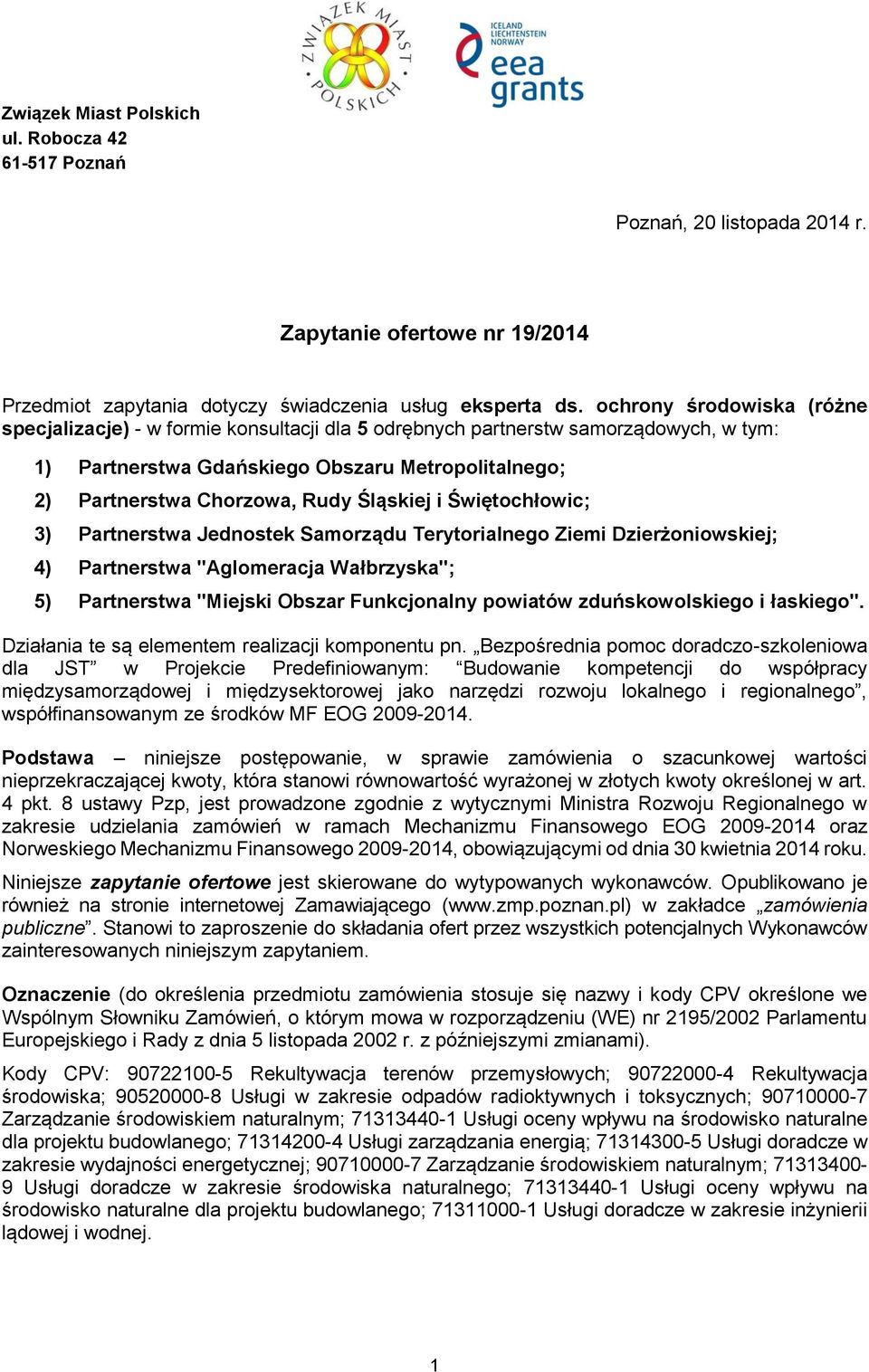 Śląskiej i Świętochłowic; 3) Partnerstwa Jednostek Samorządu Terytorialnego Ziemi Dzierżoniowskiej; 4) Partnerstwa "Aglomeracja Wałbrzyska"; 5) Partnerstwa "Miejski Obszar Funkcjonalny powiatów
