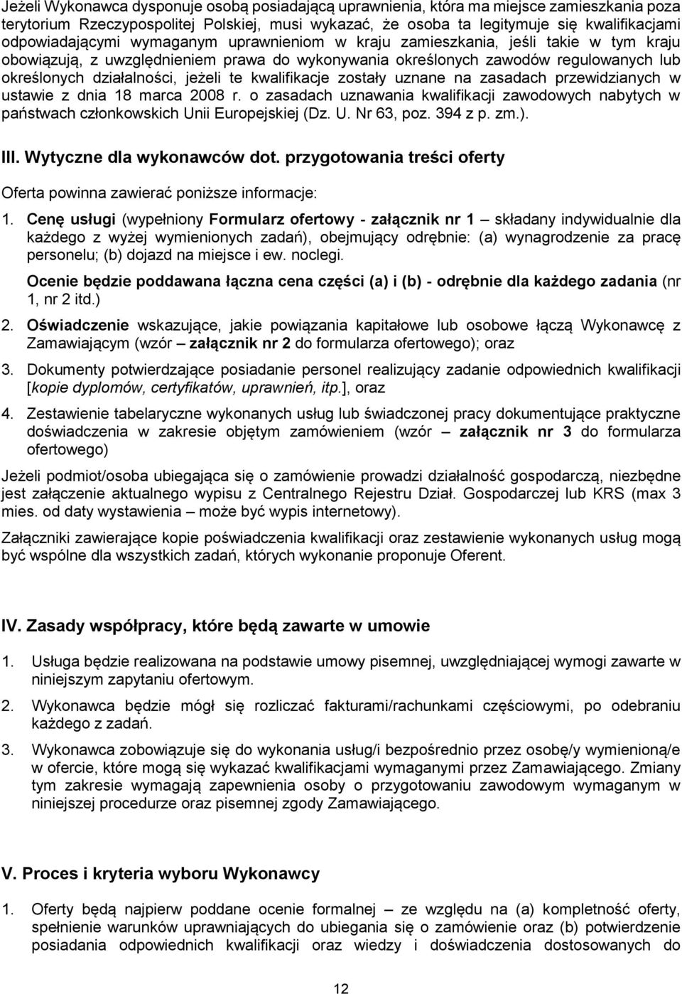 jeżeli te kwalifikacje zostały uznane na zasadach przewidzianych w ustawie z dnia 18 marca 2008 r.