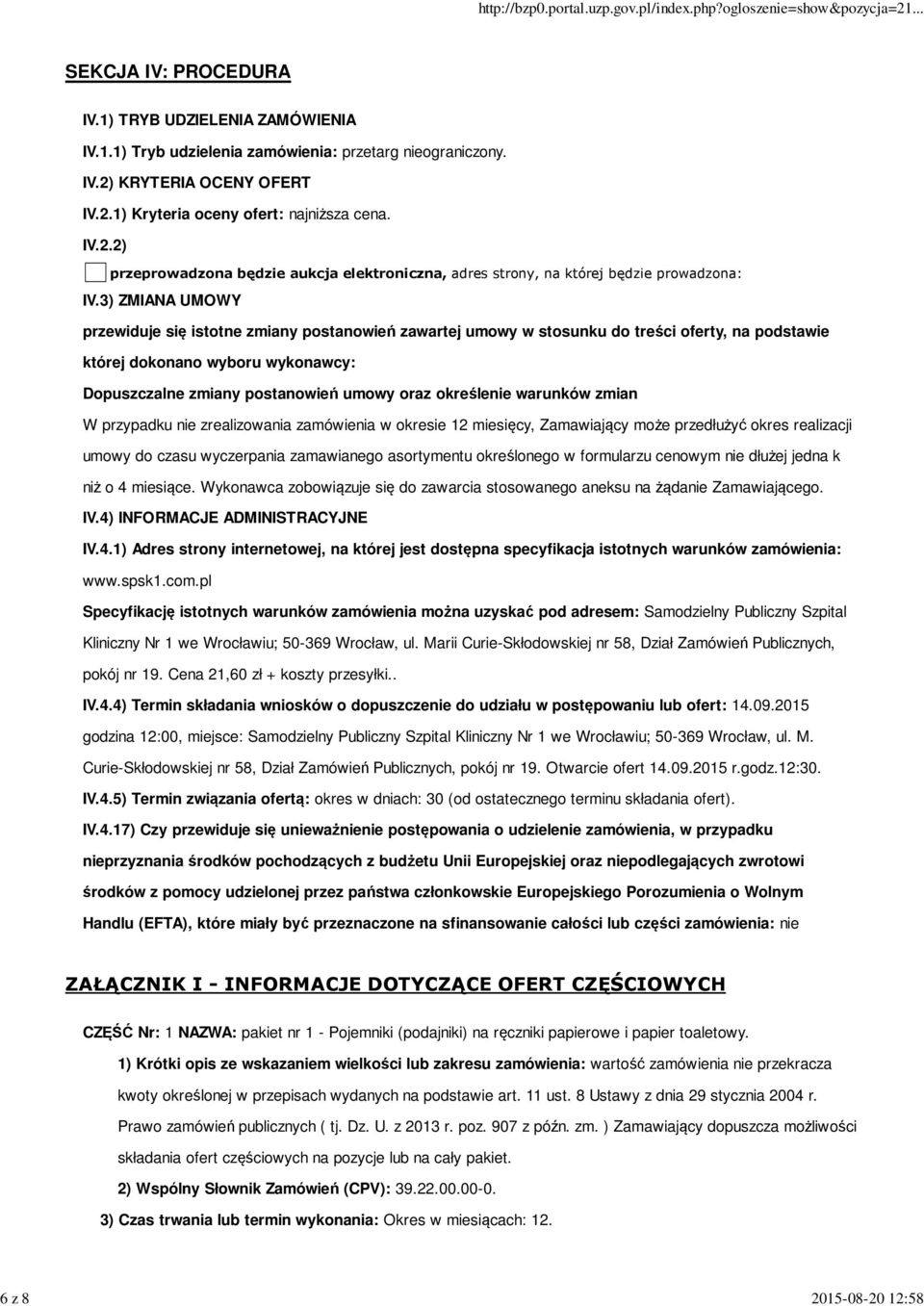 3) ZMIANA UMOWY przewiduje się istotne zmiany postanowień zawartej umowy w stosunku do treści oferty, na podstawie której dokonano wyboru wykonawcy: Dopuszczalne zmiany postanowień umowy oraz