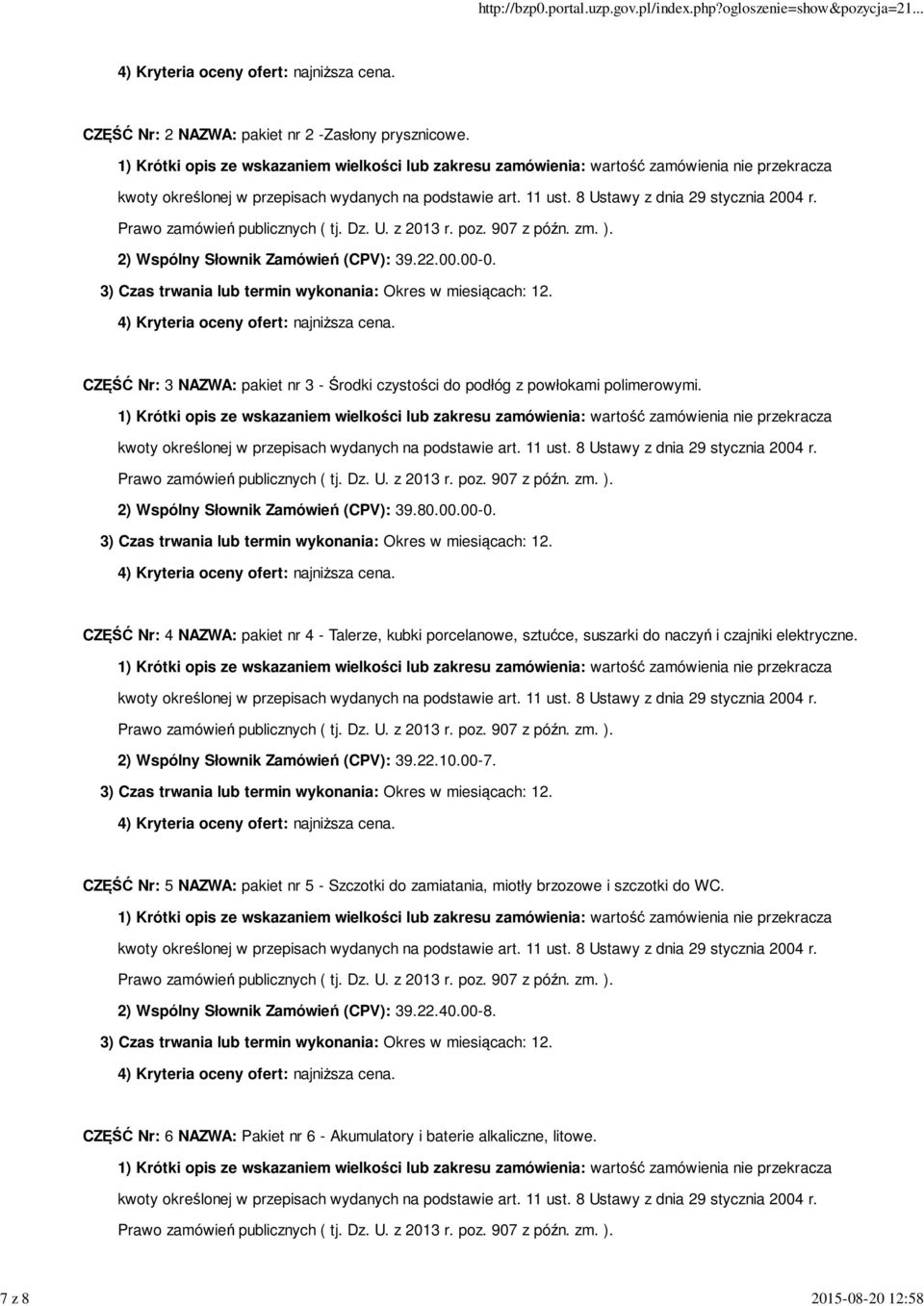 CZĘŚĆ Nr: 4 NAZWA: pakiet nr 4 - Talerze, kubki porcelanowe, sztućce, suszarki do naczyń i czajniki elektryczne. 2) Wspólny Słownik Zamówień (CPV): 39.22.10.