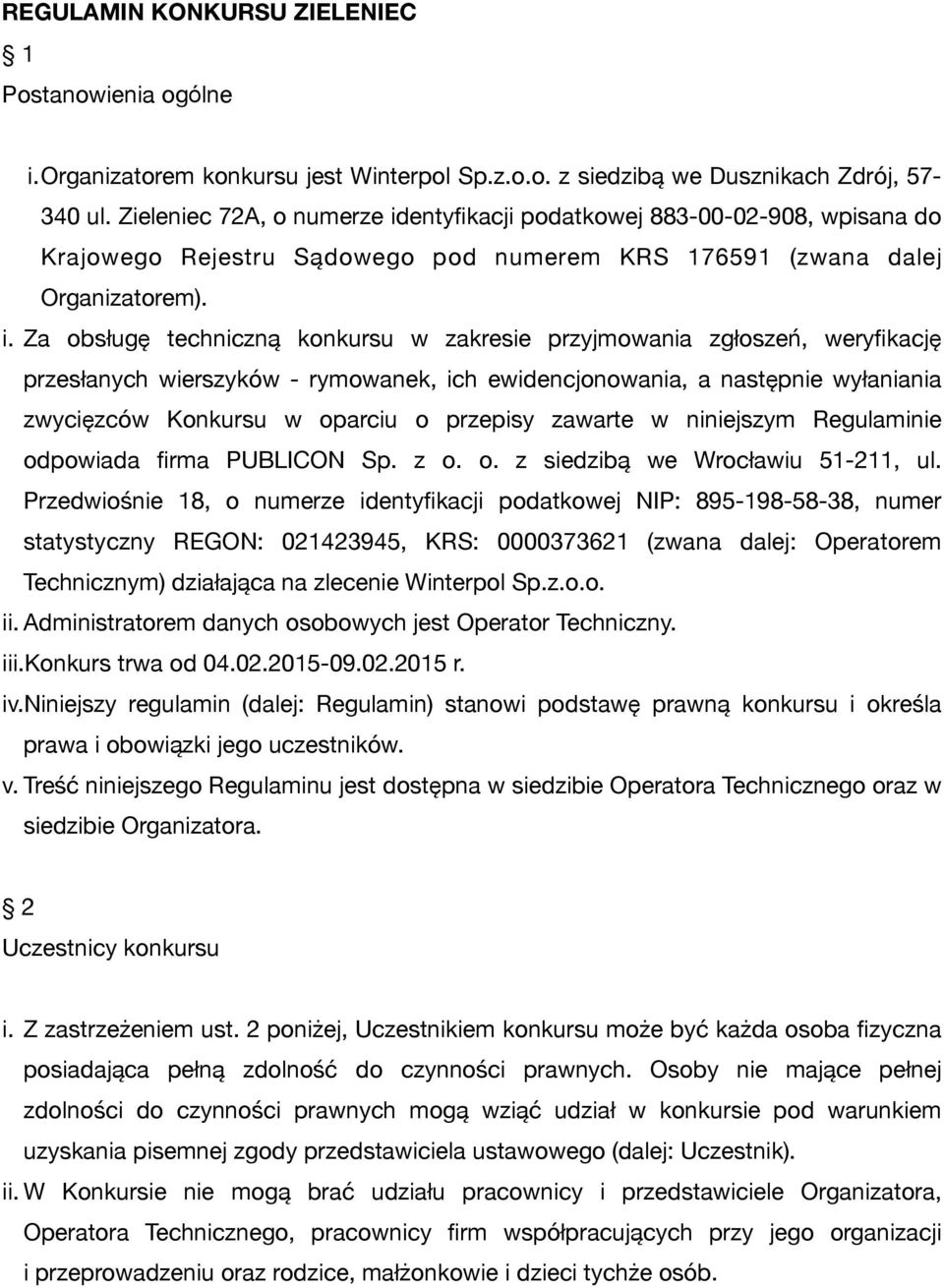 entyfikacji podatkowej 883-00-02-908, wpisana do Krajowego Rejestru Sądowego pod numerem KRS 176591 (zwana dalej Organizatorem). i.