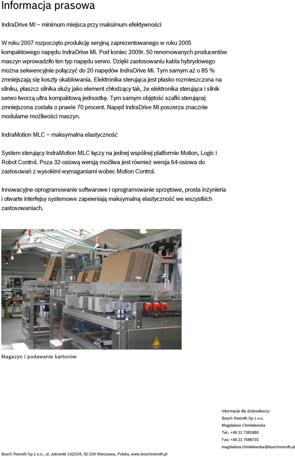 Tym samym aż o 85 % zmniejszają się koszty okablowania.