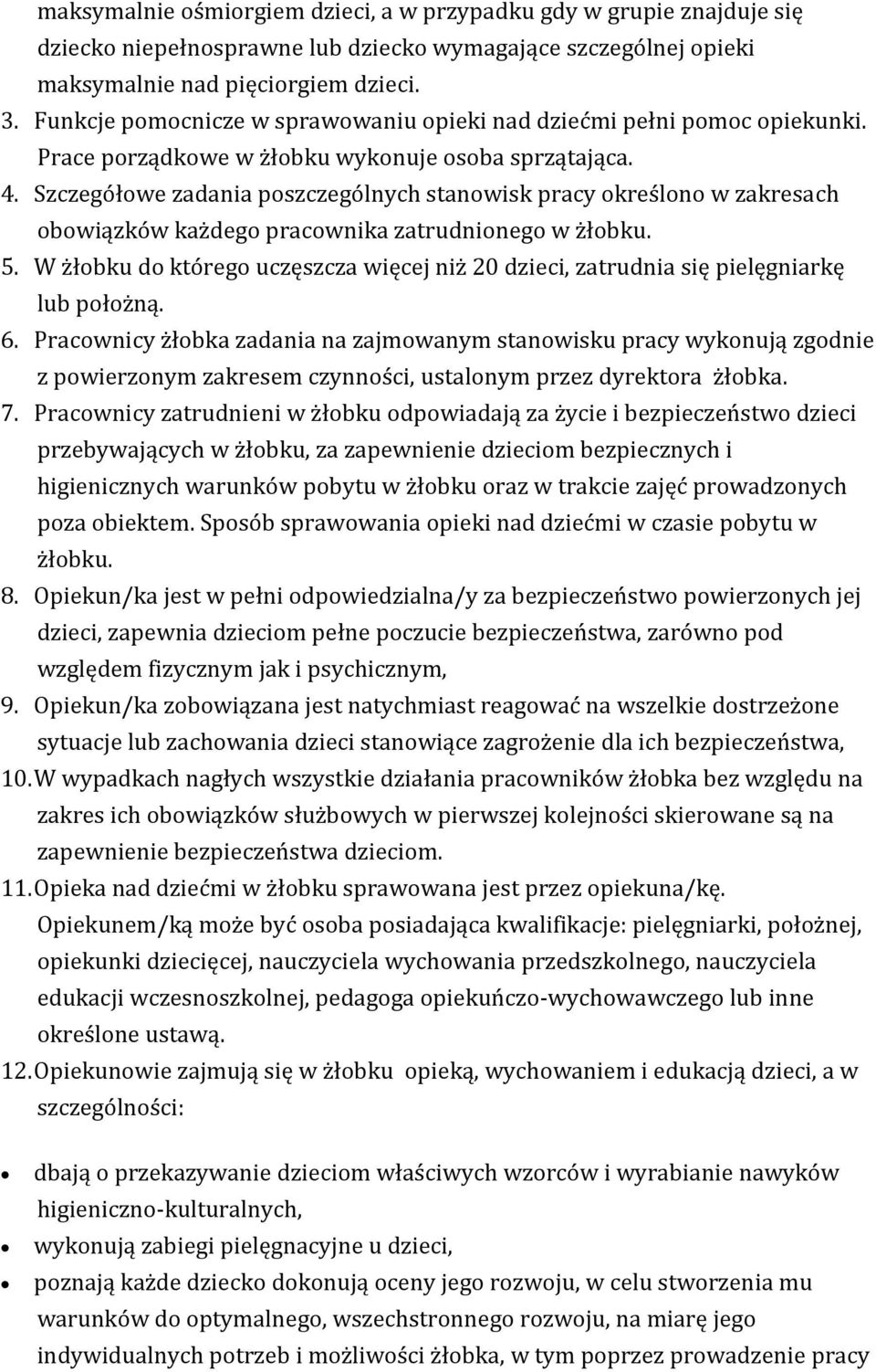 Szczegółwe zadania pszczególnych stanwisk pracy kreśln w zakresach bwiązków każdeg pracwnika zatrudnineg w żłbku. 5.