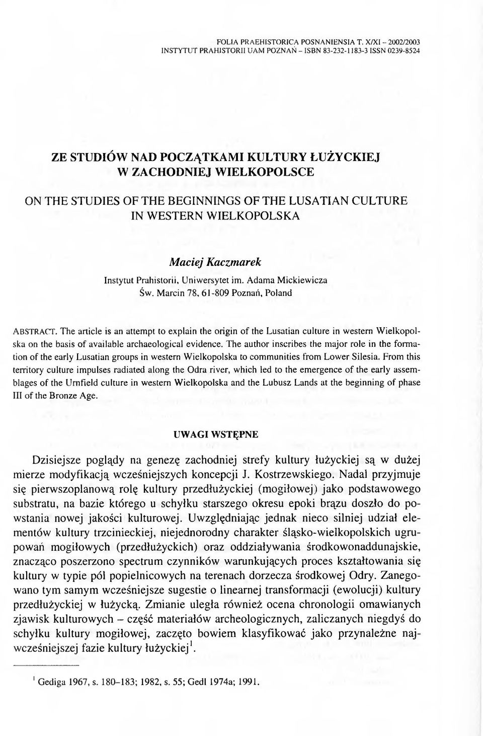 LUSATIAN CULTURE IN W ESTERN W IELKOPOLSKA M aciej Kaczmarek Instytut Prahistorii, Uniwersytet im. Adama Mickiewicza Św. Marcin 78, 61-809 Poznań, Poland A BSTRACT.