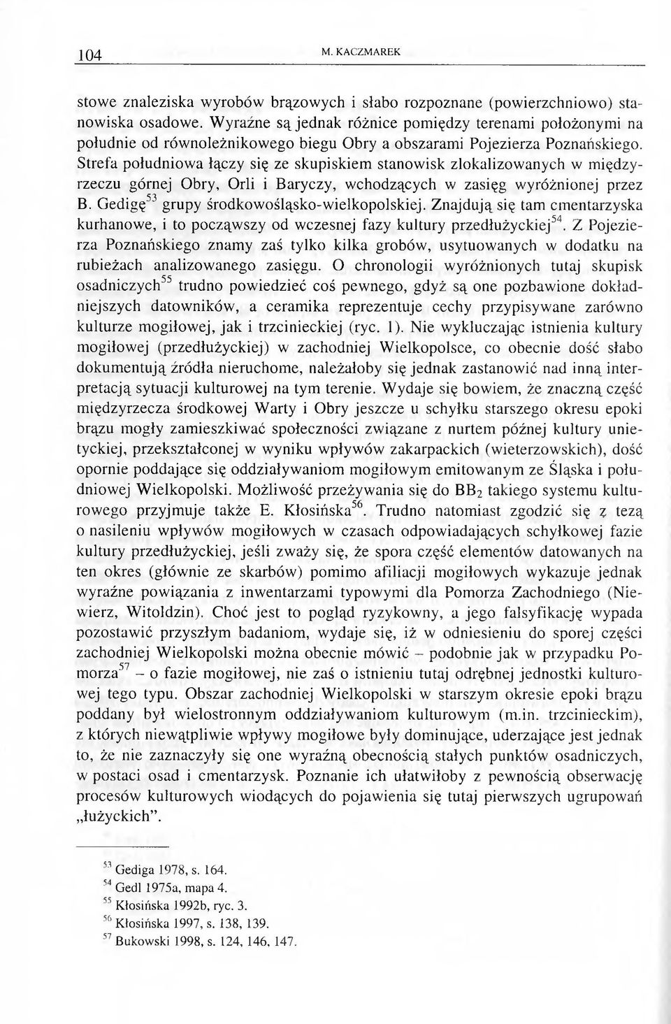 Strefa południow a łączy się ze skupiskiem stanow isk zlokalizow anych w międzyrzeczu górnej Obry, Orli i Baryczy, w chodzących w zasięg wyróżnionej przez 53 B.