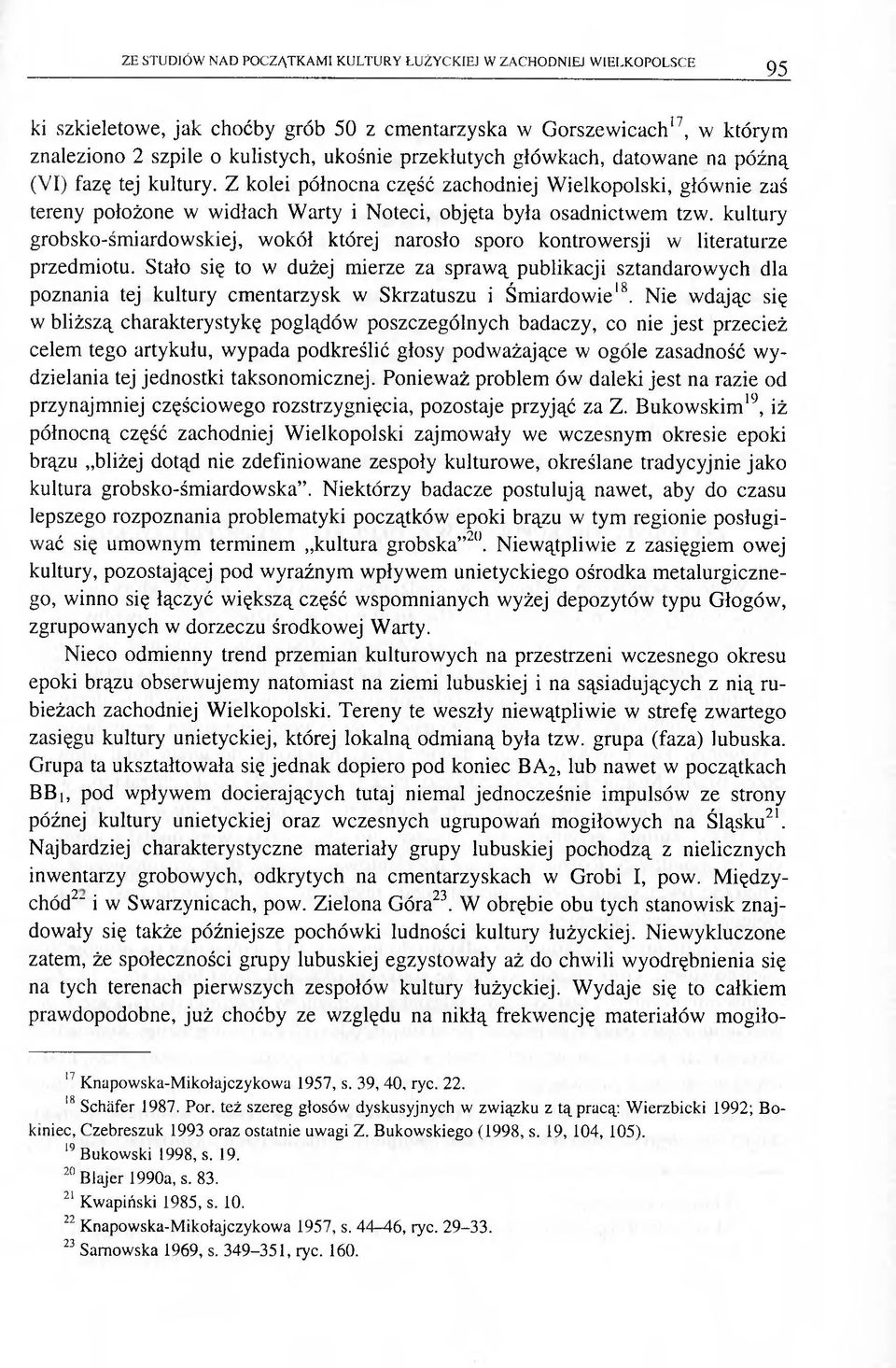 kultury grobsko-śmiardowskiej, wokół której narosło sporo kontrowersji w literaturze przedmiotu.