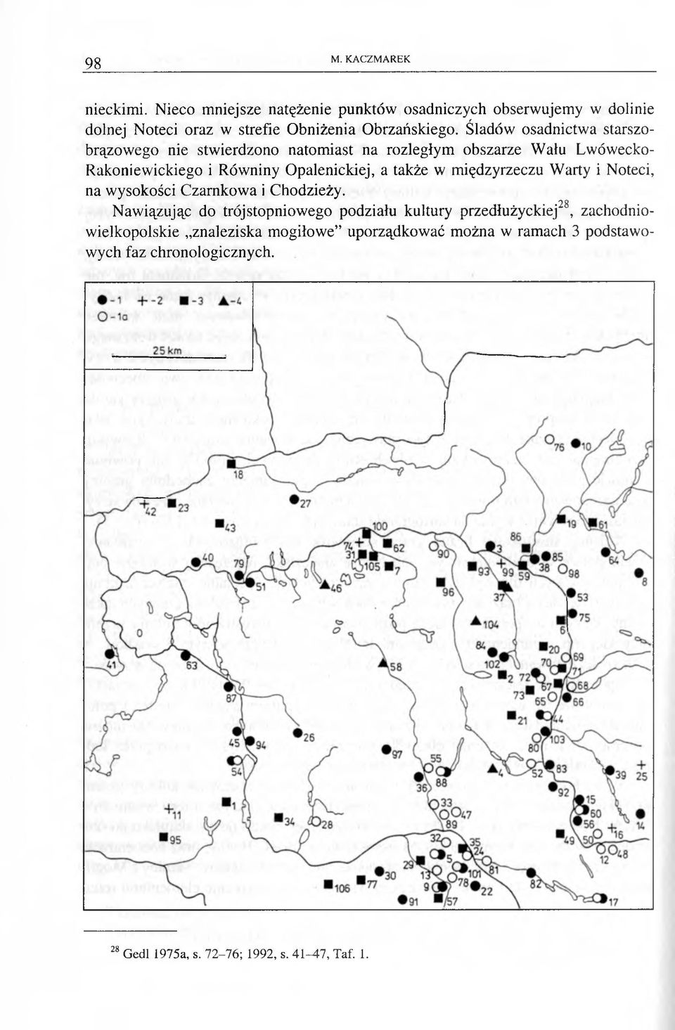 w międzyrzeczu Warty i Noteci, na wysokości Czarnkow a i Chodzieży.