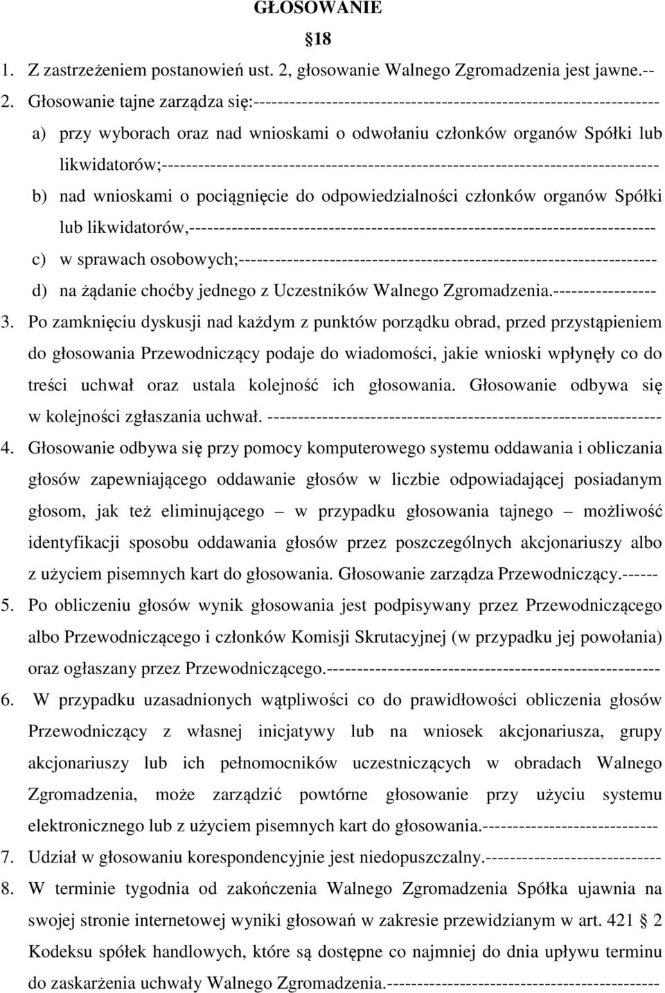 likwidatorów;---------------------------------------------------------------------------------- b) nad wnioskami o pociągnięcie do odpowiedzialności członków organów Spółki lub