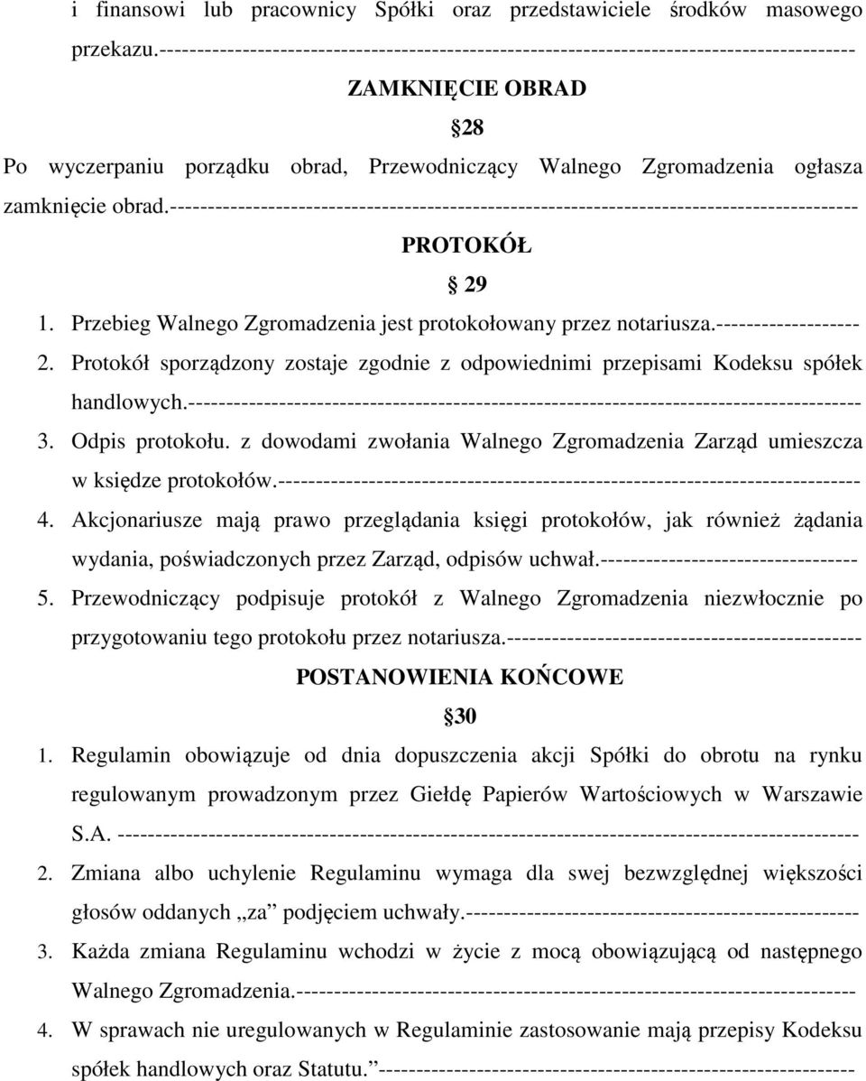 obrad.------------------------------------------------------------------------------------------- PROTOKÓŁ 29 1. Przebieg Walnego Zgromadzenia jest protokołowany przez notariusza.