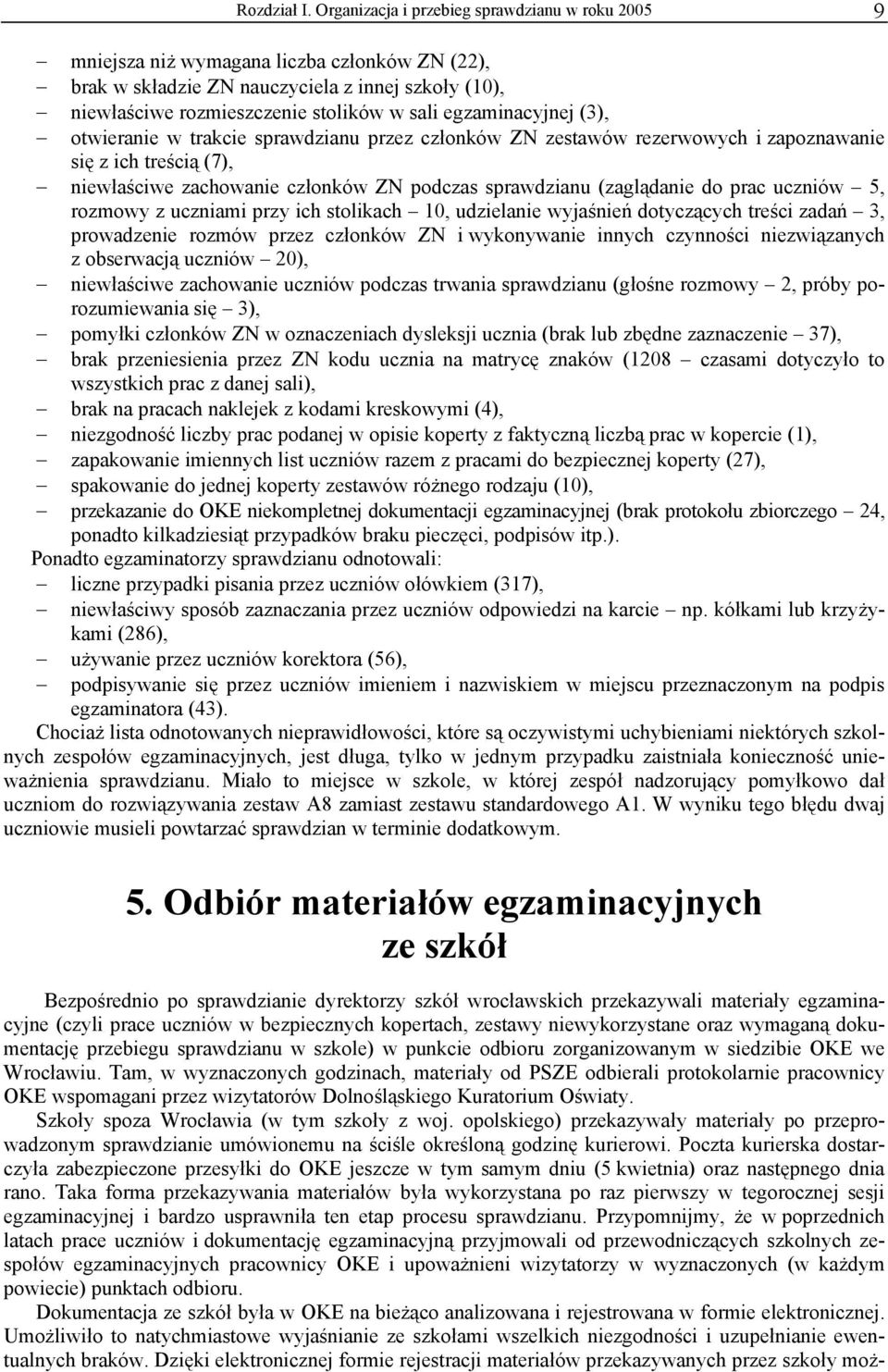 egzaminacyjnej (3), otwieranie w trakcie sprawdzianu przez członków ZN zestawów rezerwowych i zapoznawanie się z ich treścią (7), niewłaściwe zachowanie członków ZN podczas sprawdzianu (zaglądanie do